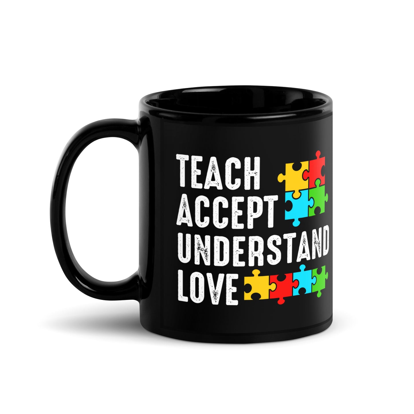 Teach Accept Understand Love Ceramic Coffee Mug
