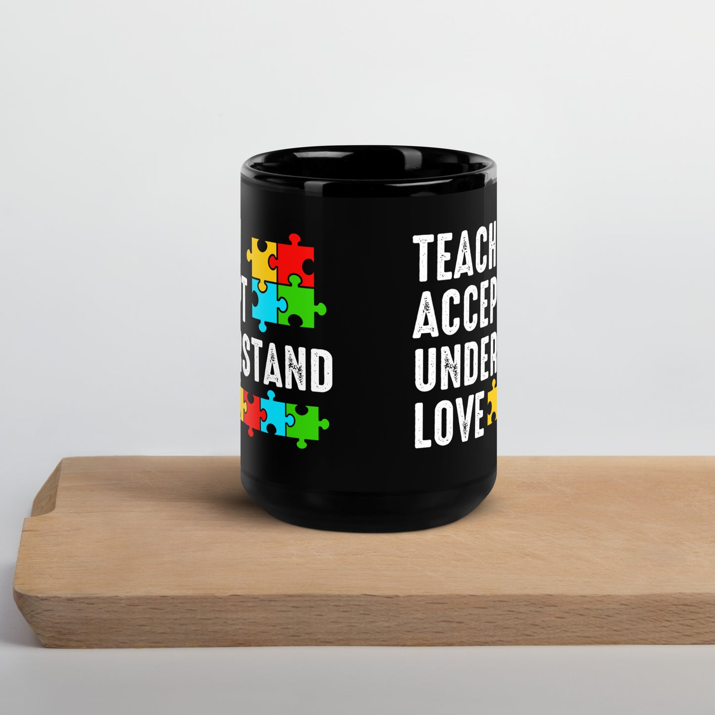 Teach Accept Understand Love Ceramic Coffee Mug