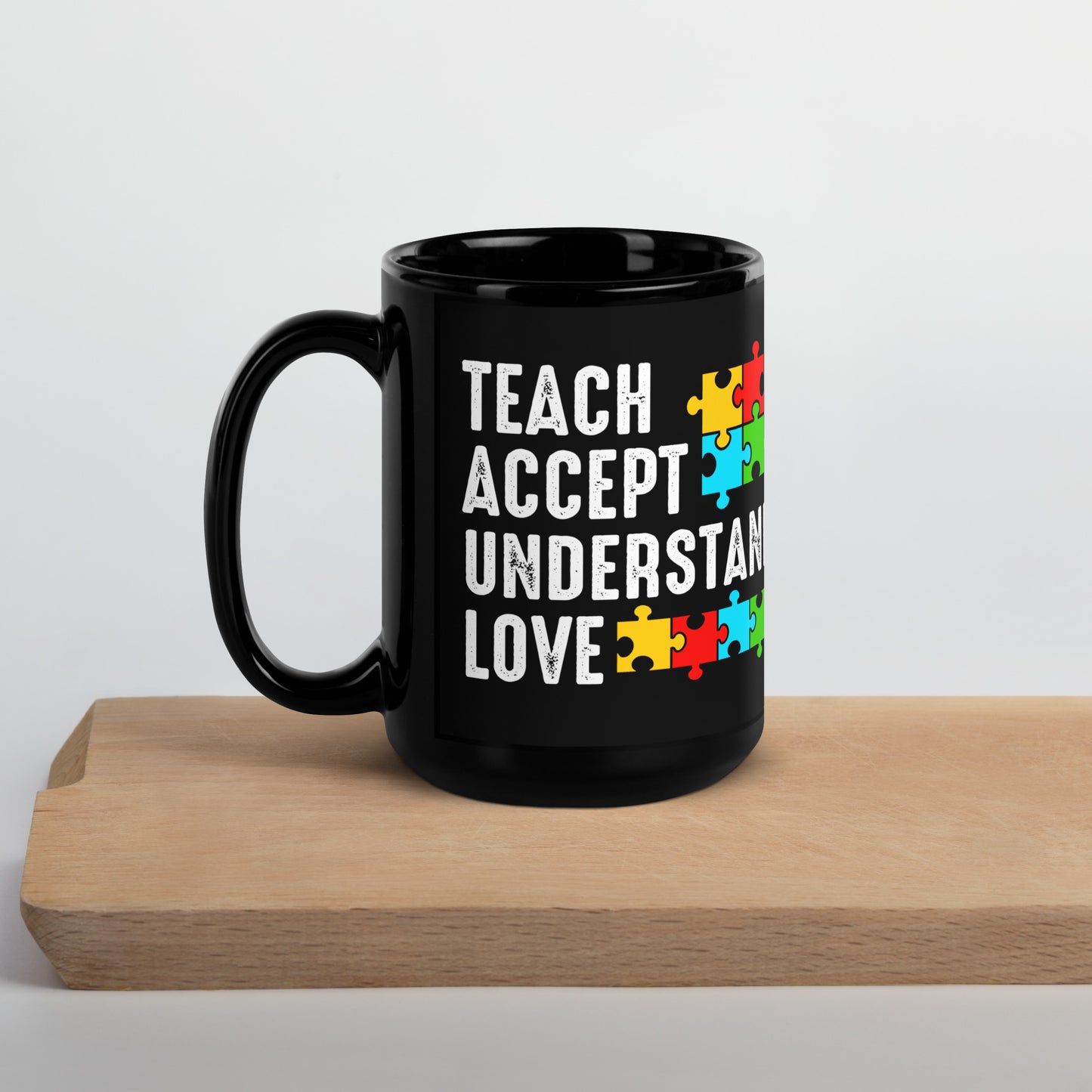 Teach Accept Understand Love Ceramic Coffee Mug