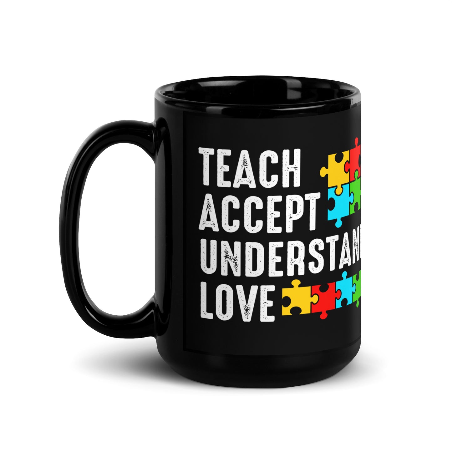 Teach Accept Understand Love Ceramic Coffee Mug