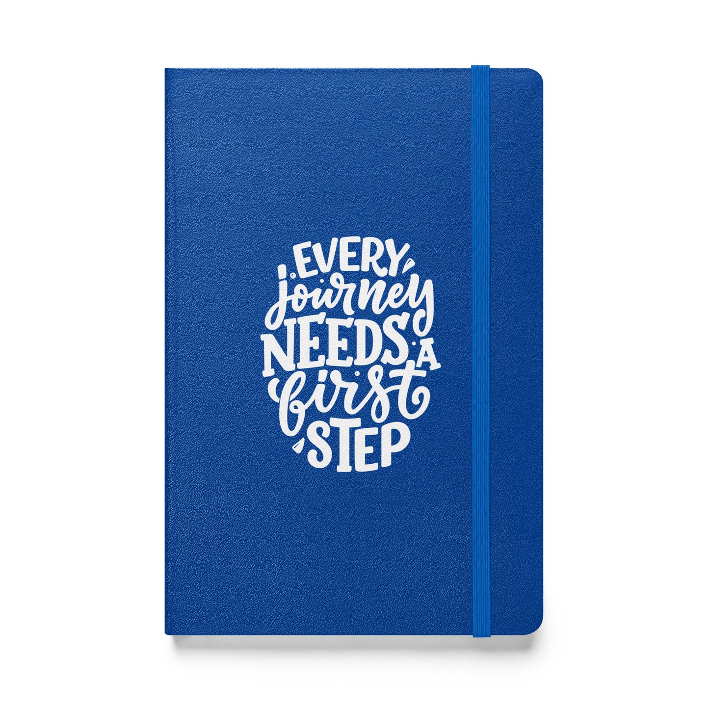 Every Journey Needs a First Step Hardcover Bound Journal