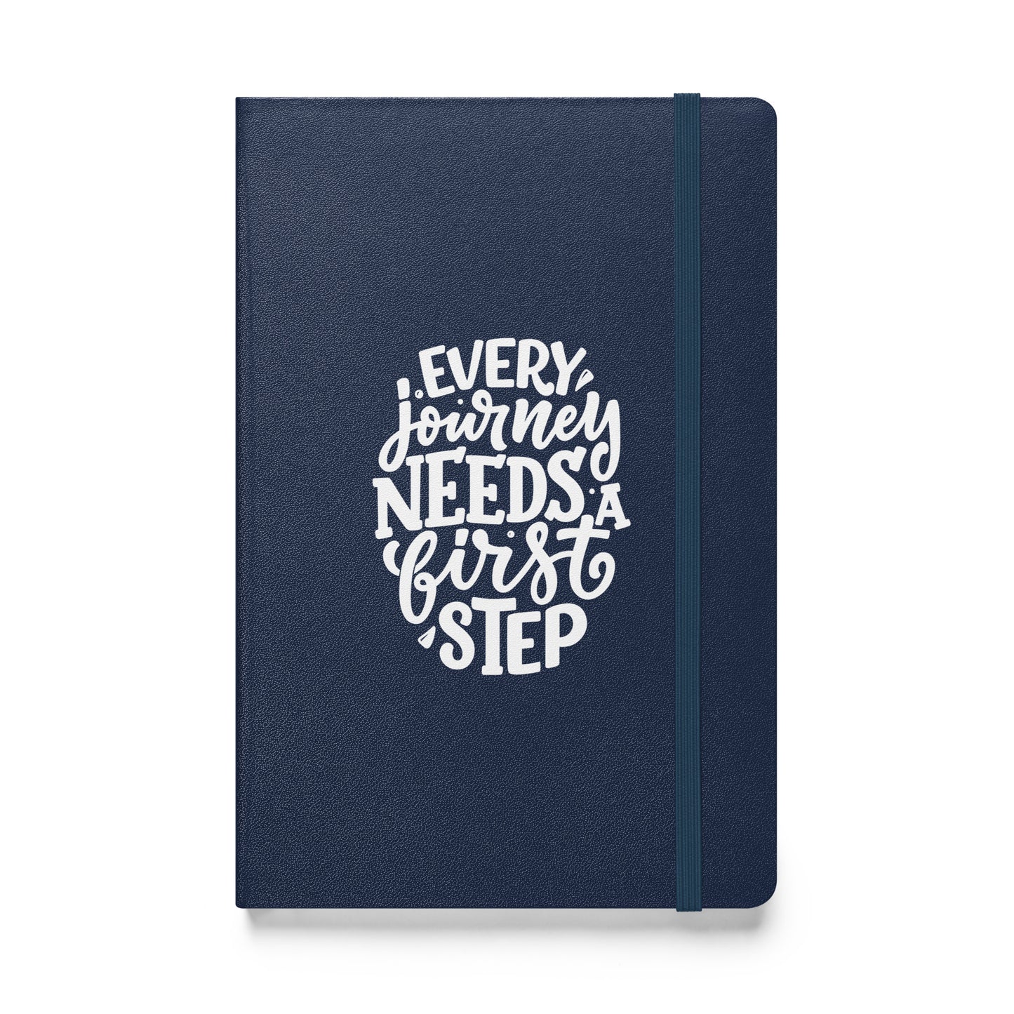 Every Journey Needs a First Step Hardcover Bound Journal