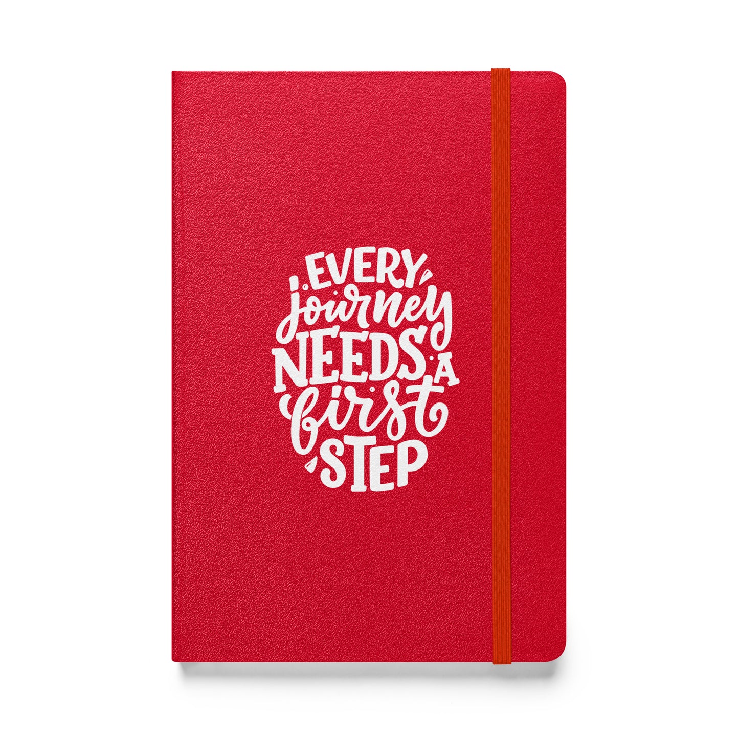 Every Journey Needs a First Step Hardcover Bound Journal