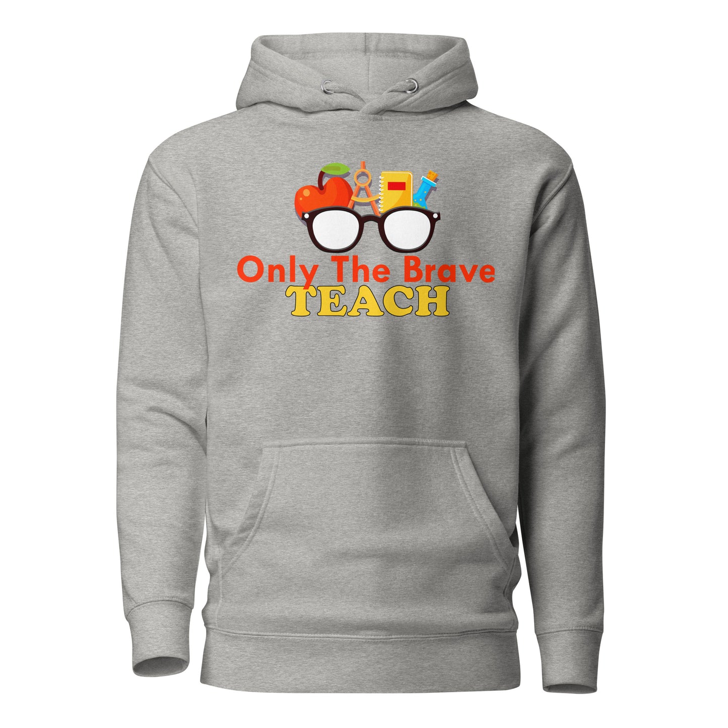 Only the Brave Teach Cotton Heritage Unisex Hoodie