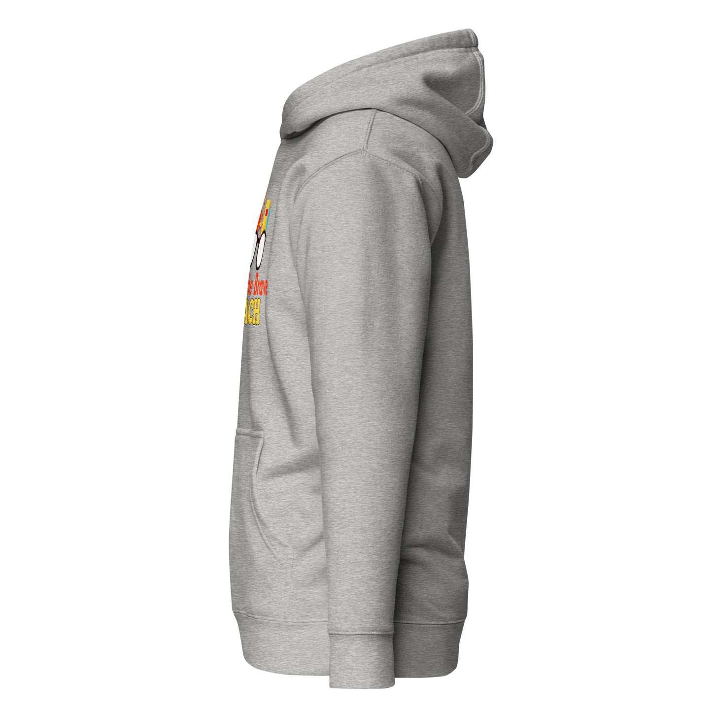 Only the Brave Teach Cotton Heritage Unisex Hoodie
