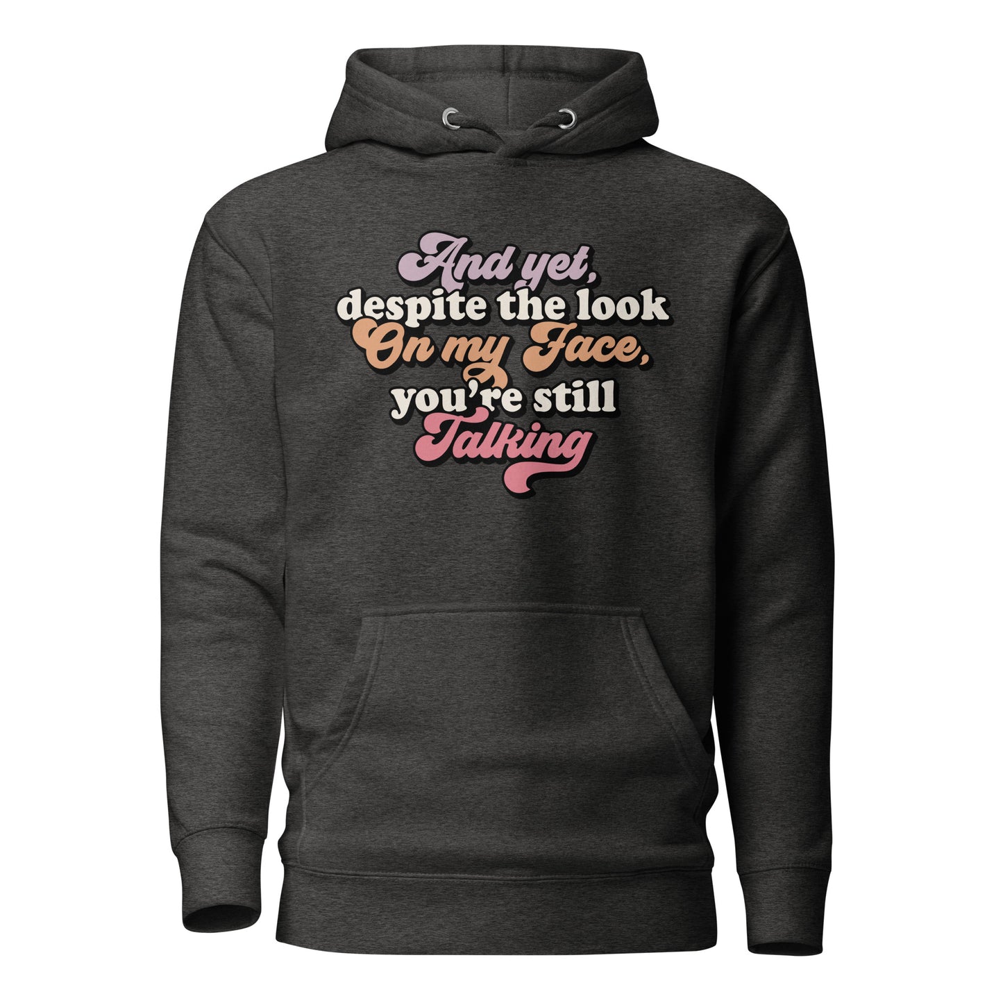 Despite The Look On My Face, You're Still Talking Cotton Heritage Adult Hoodie