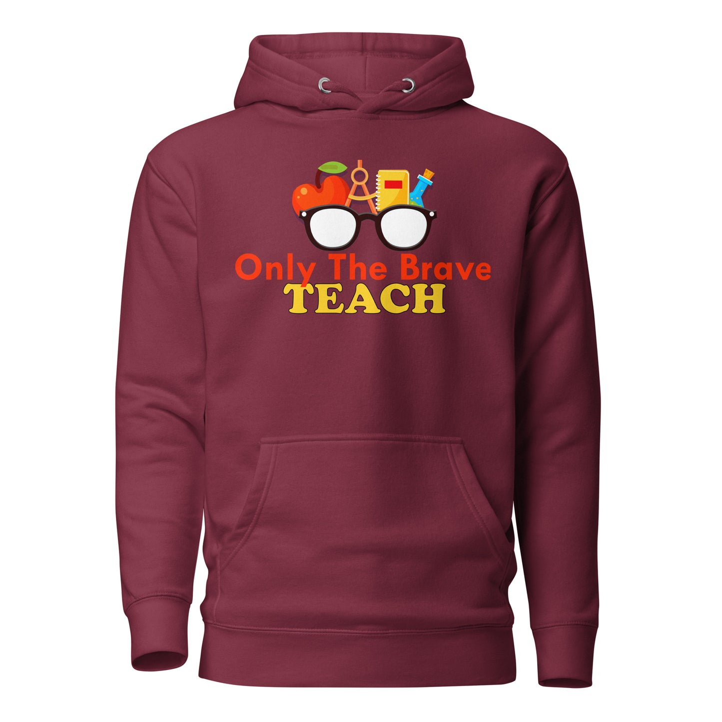 Only the Brave Teach Cotton Heritage Unisex Hoodie