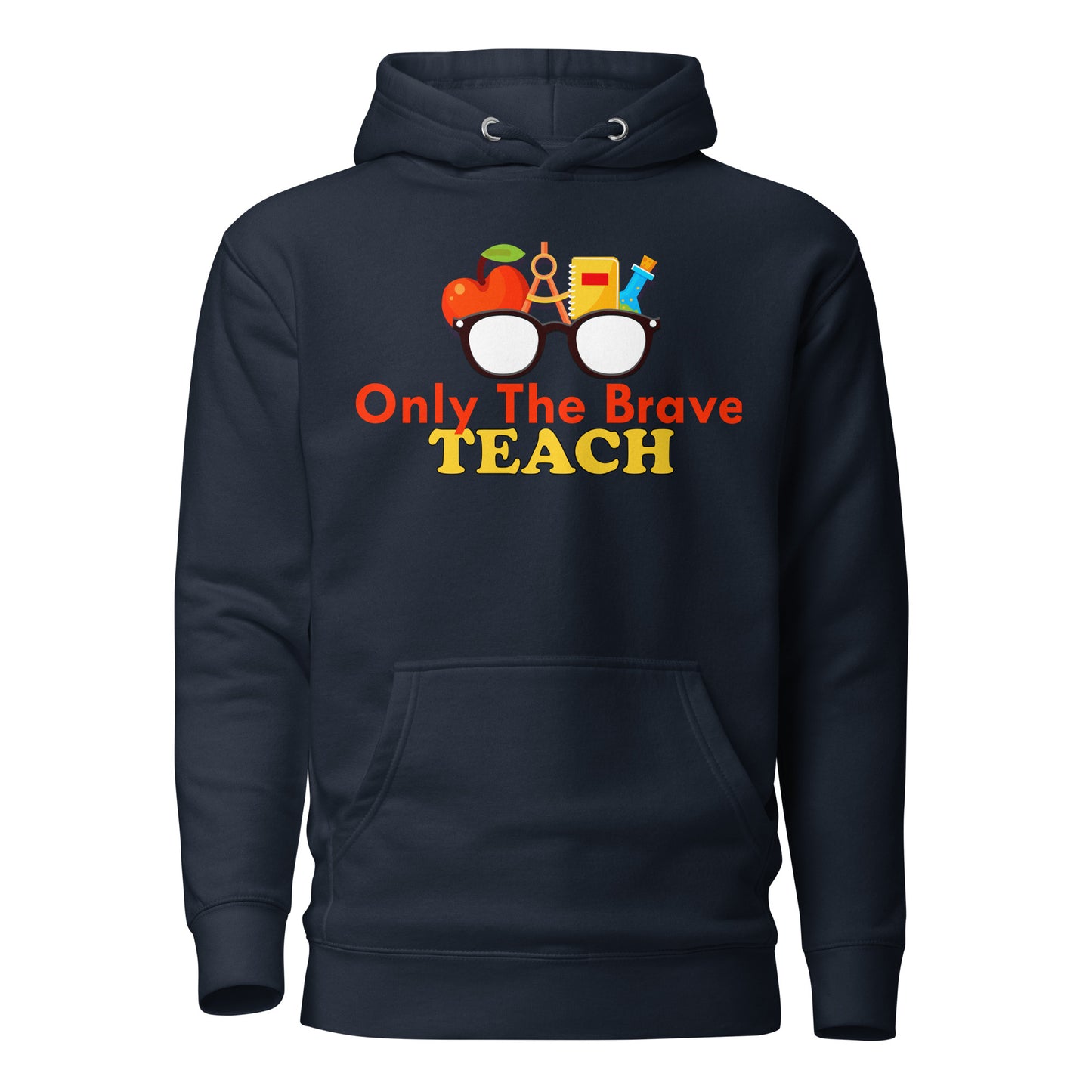 Only the Brave Teach Cotton Heritage Unisex Hoodie