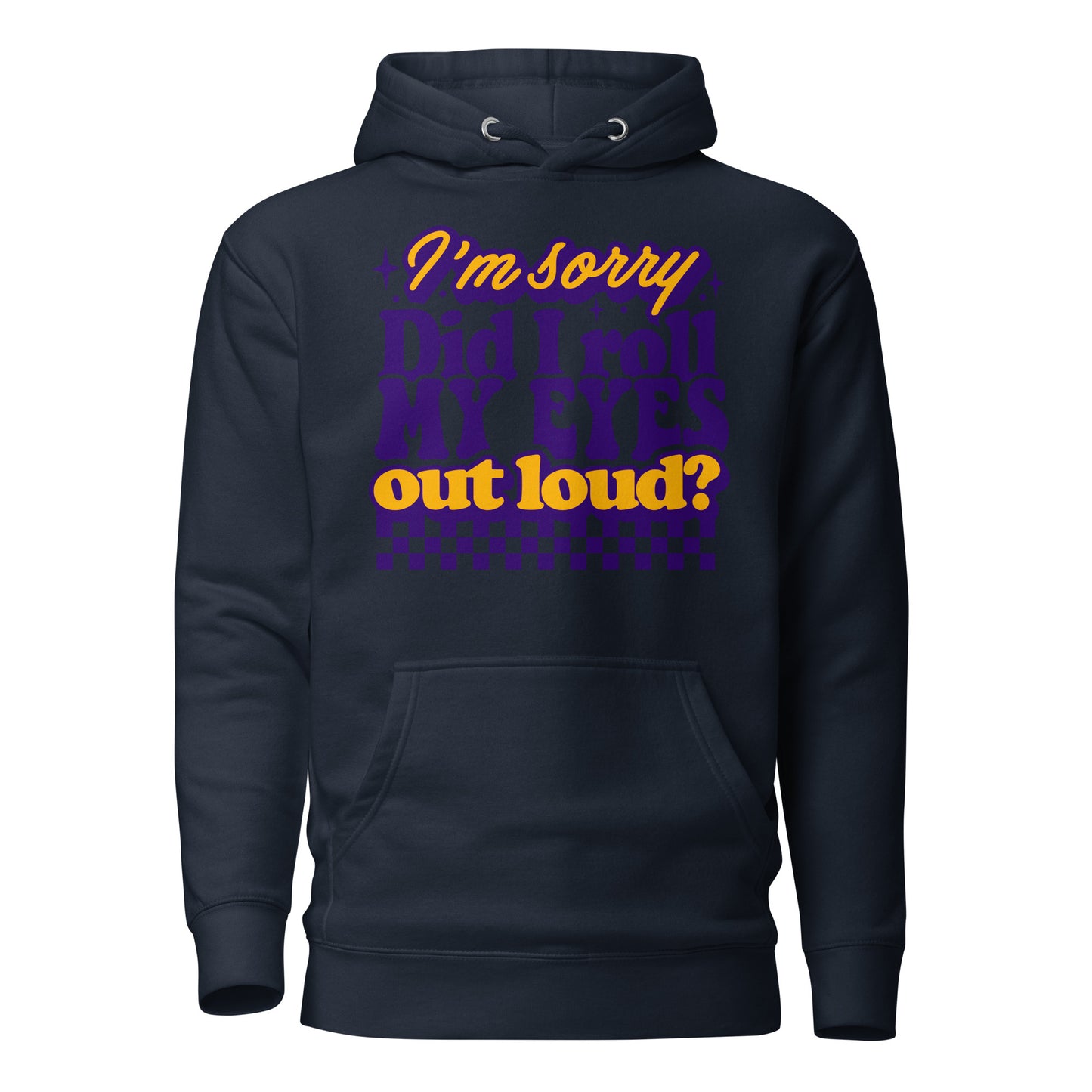 I'm Sorry, Did I Roll My Eyes Out Loud Cotton Heritage Adult Hoodie