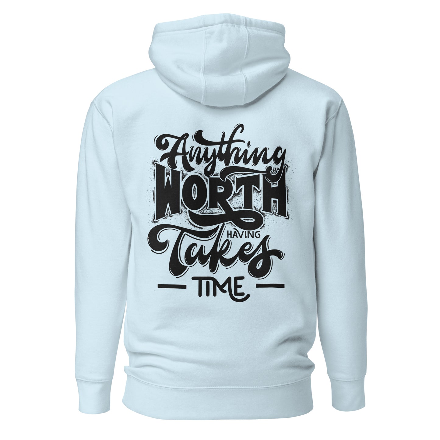 Anything Worth Having Takes Time Quality Cotton Heritage Adult Hoodie