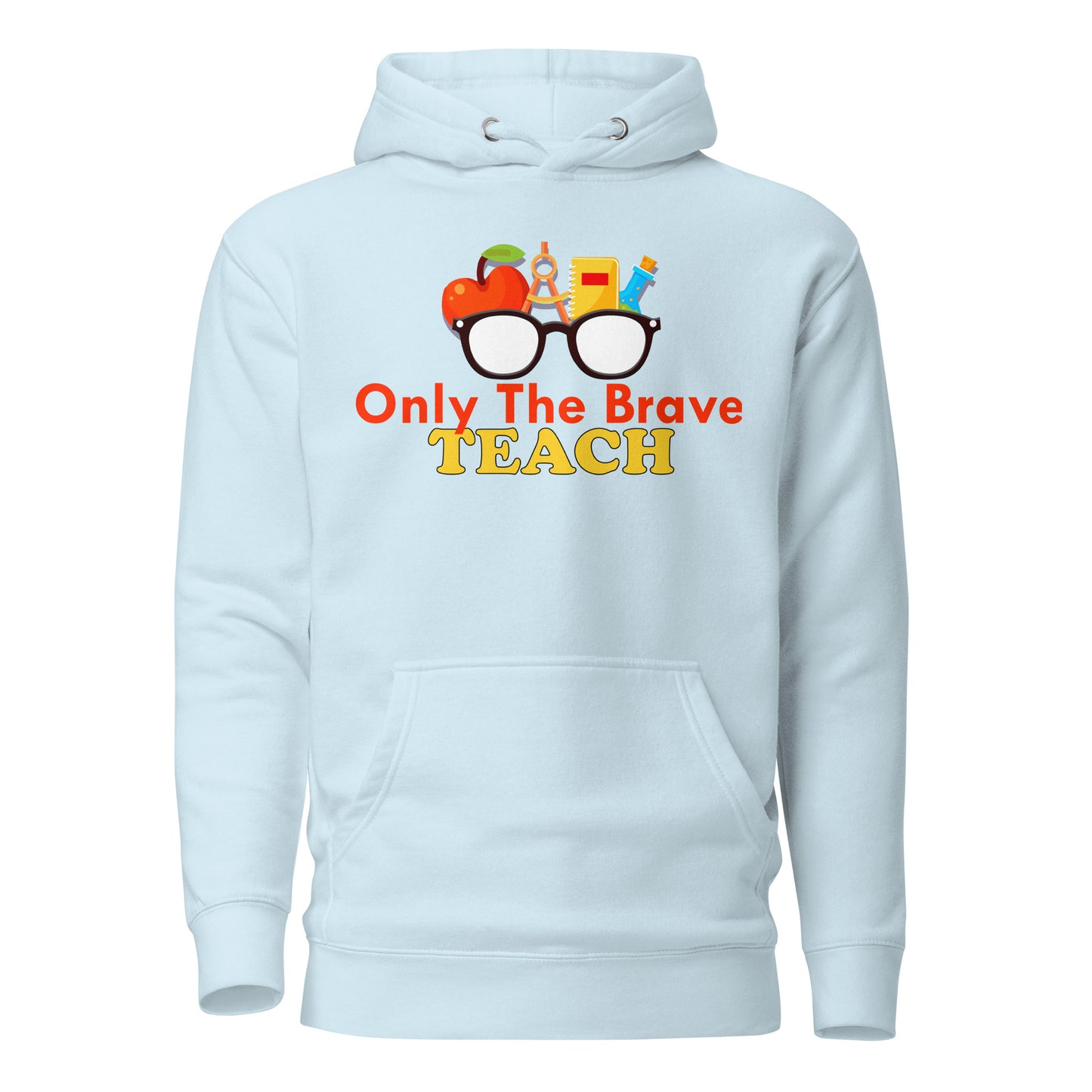 Only the Brave Teach Cotton Heritage Unisex Hoodie