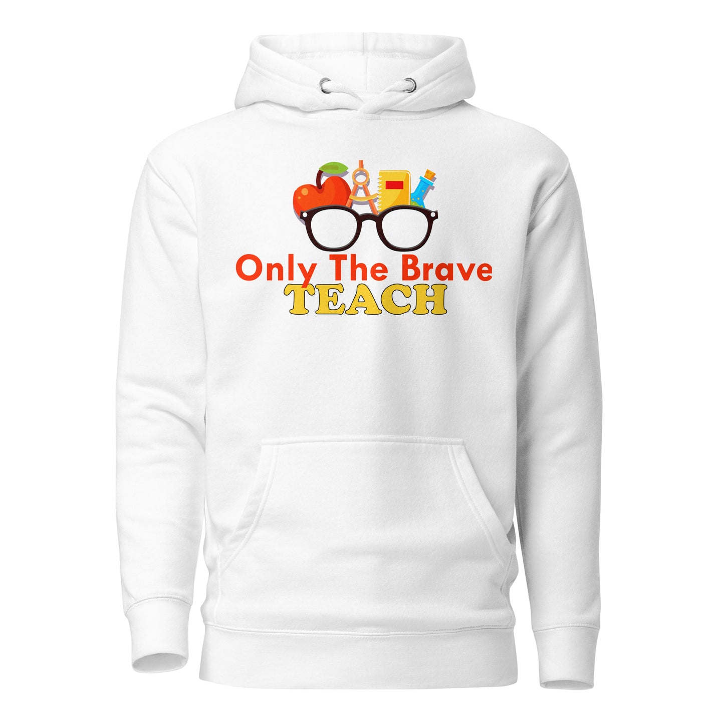 Only the Brave Teach Cotton Heritage Unisex Hoodie