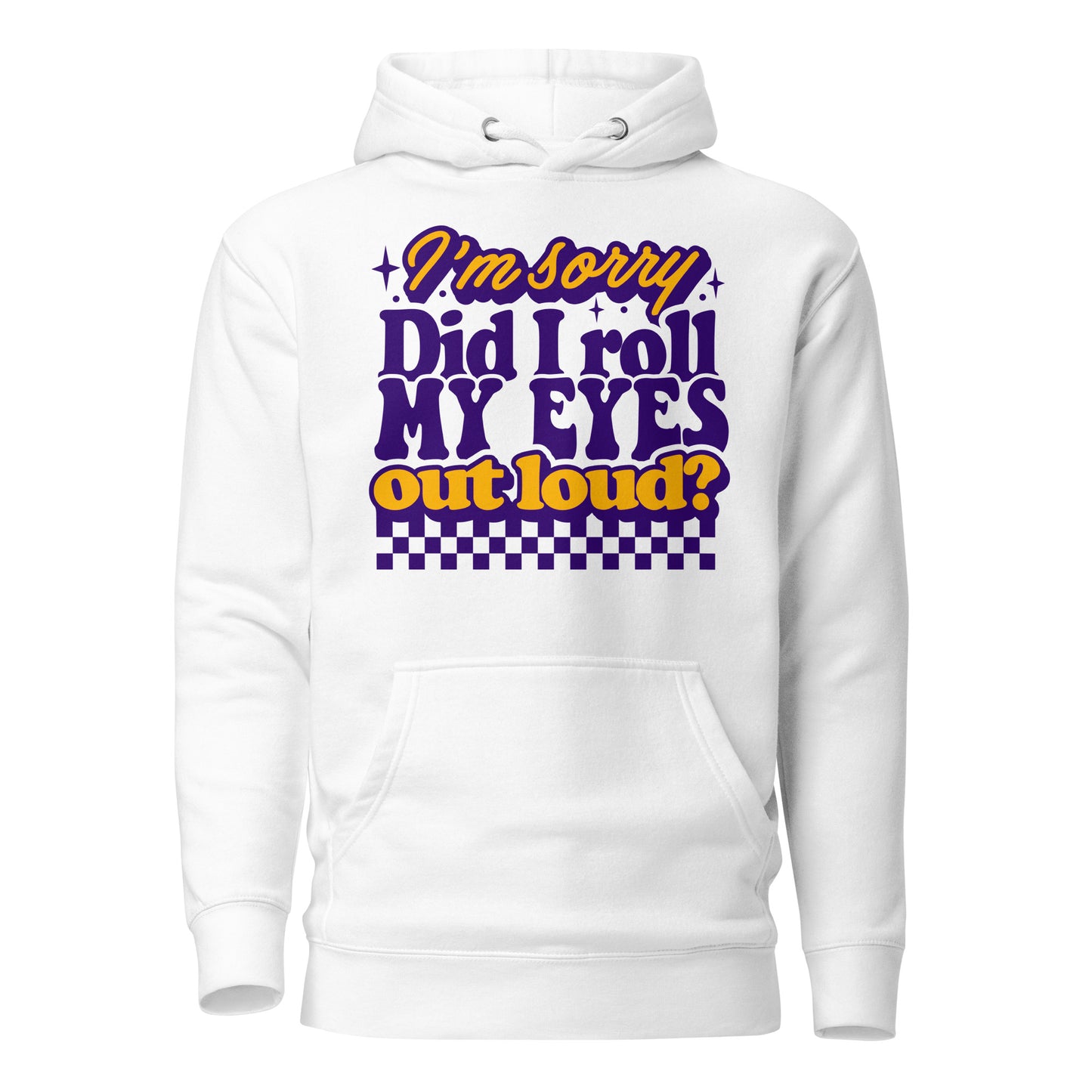 I'm Sorry, Did I Roll My Eyes Out Loud Cotton Heritage Adult Hoodie