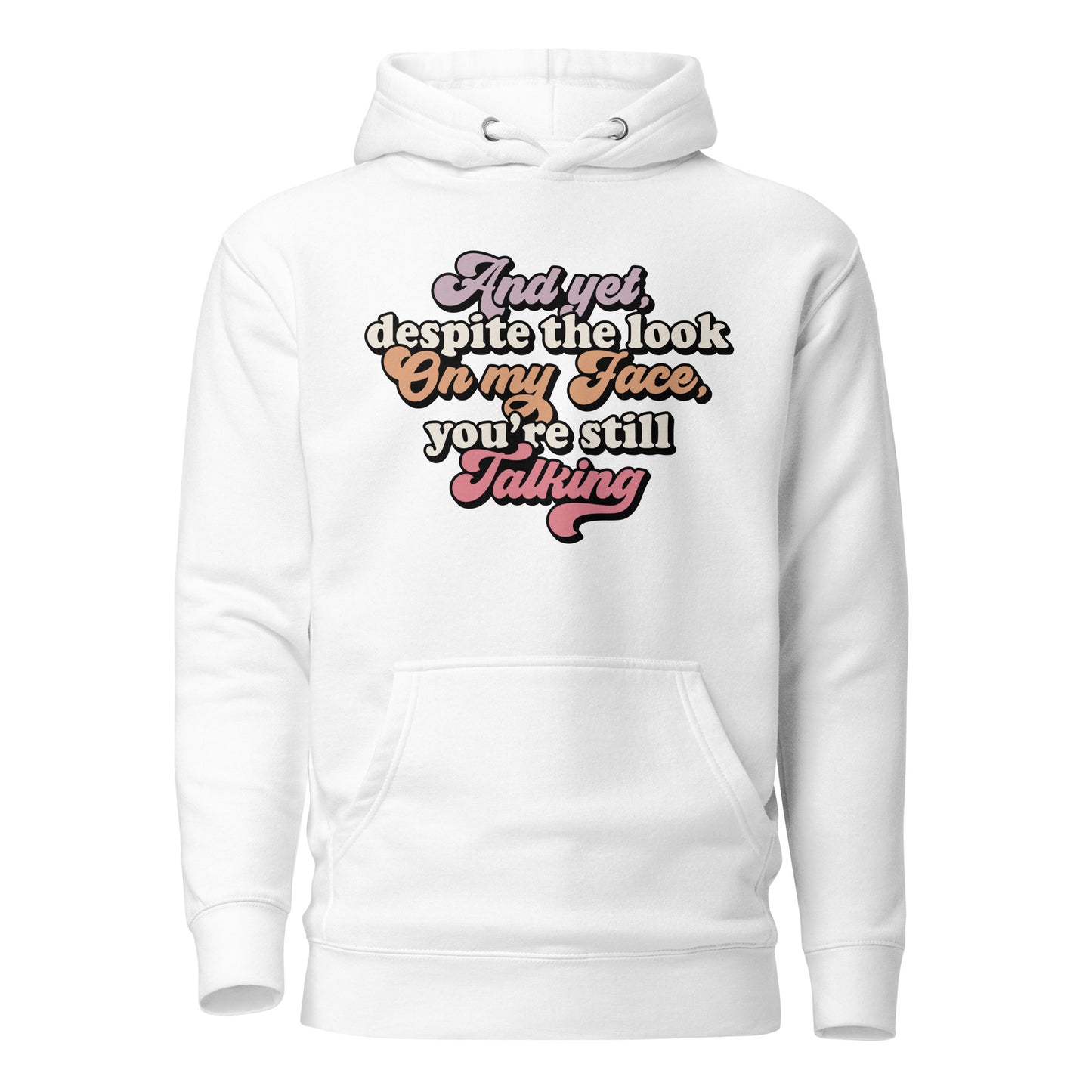Despite The Look On My Face, You're Still Talking Cotton Heritage Adult Hoodie
