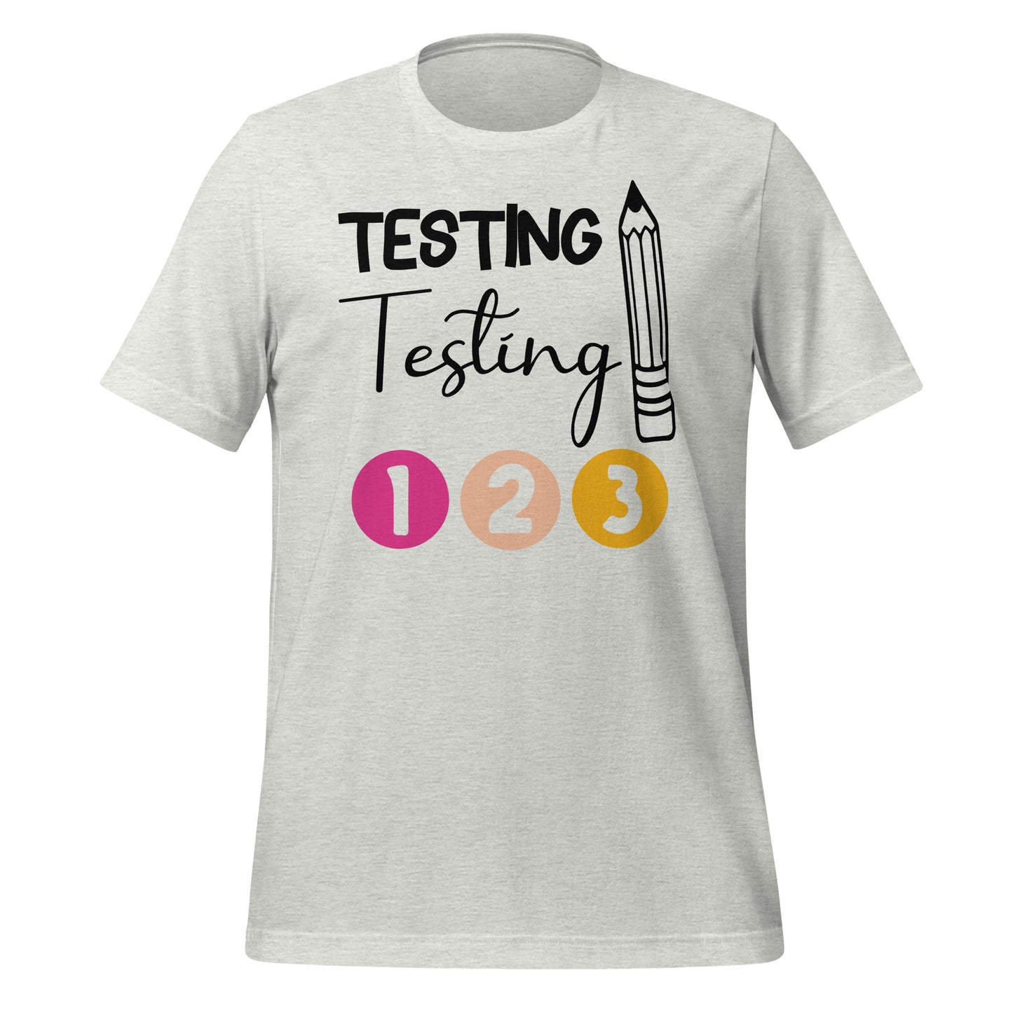 Testing, Testing 1 2 3 Teacher Bella Canvas Unisex T-Shirt