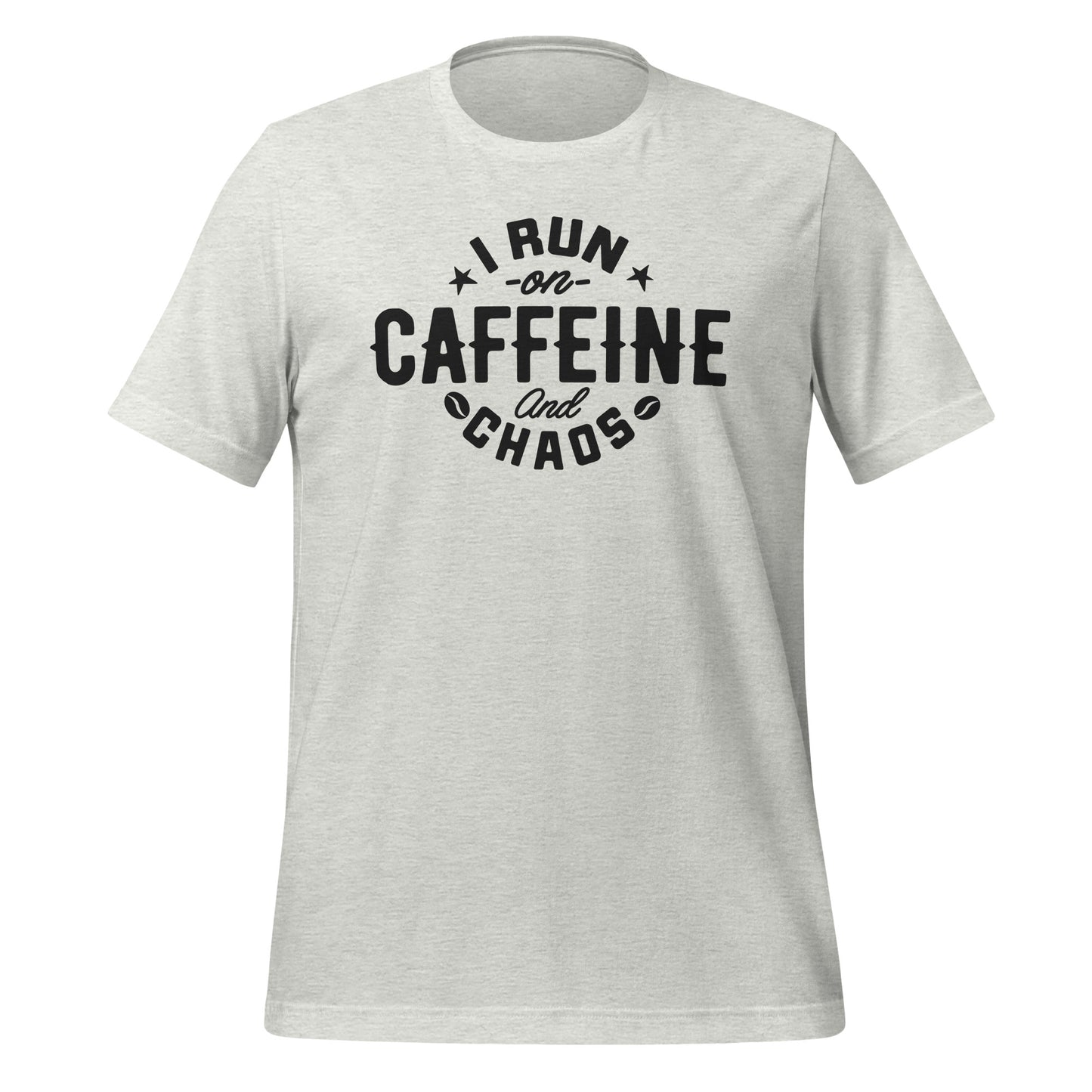 I Run on Caffeine and Chaos Bella Canvas Unisex T-Shirt
