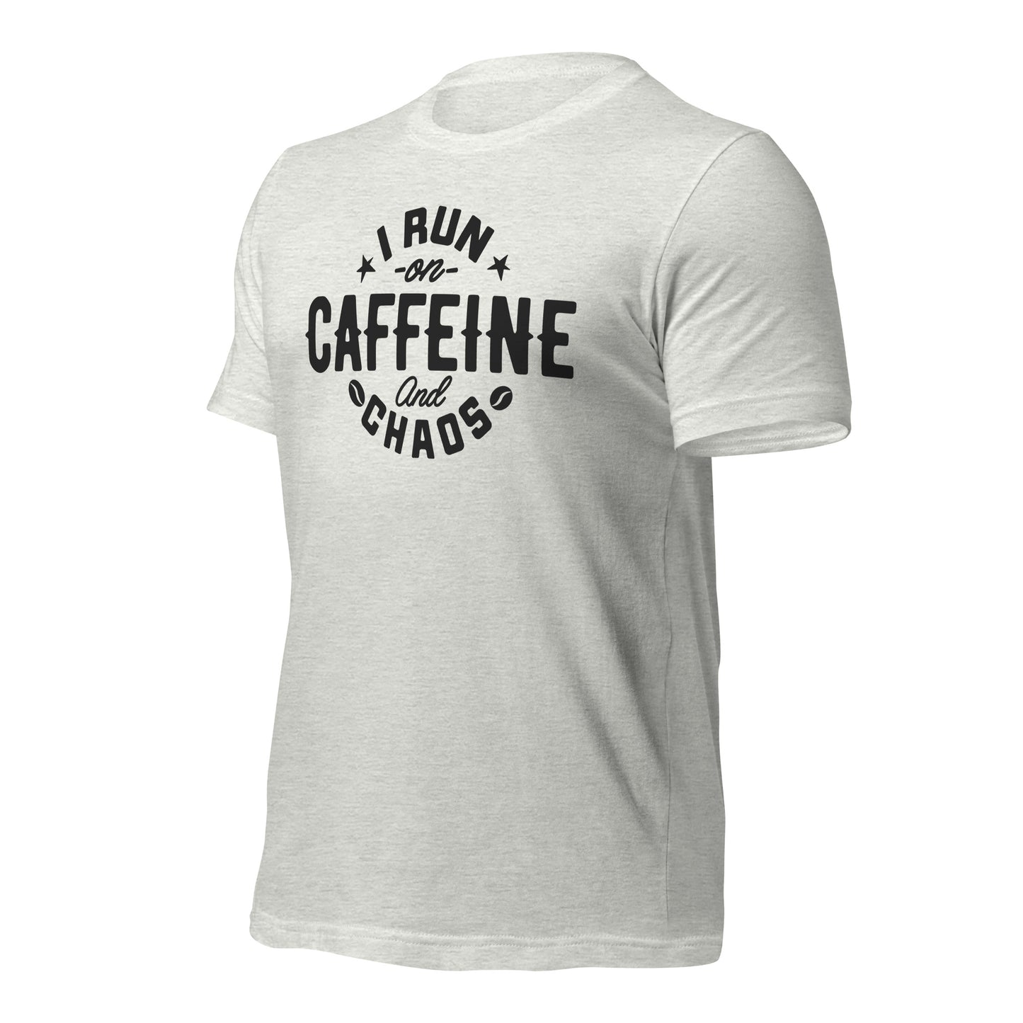 I Run on Caffeine and Chaos Bella Canvas Unisex T-Shirt