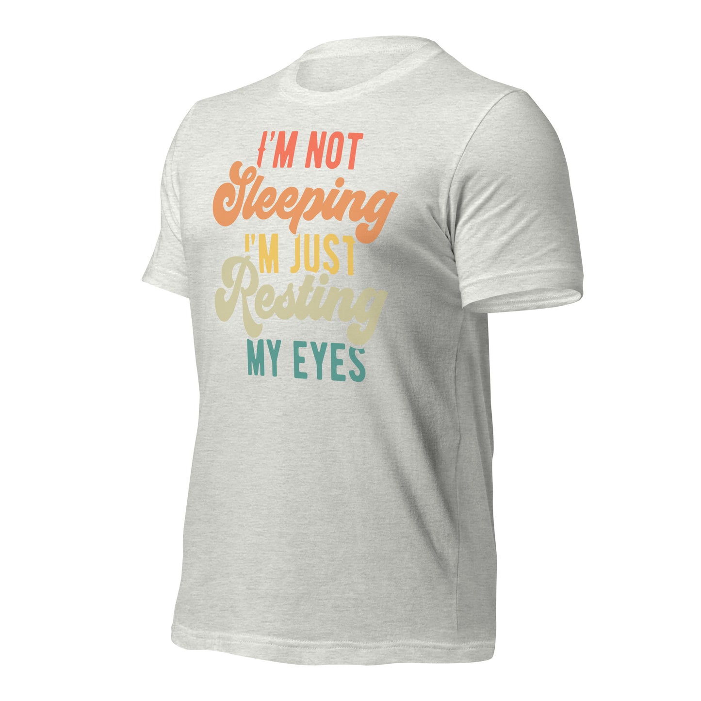 I'm Not Sleeping, I'm Just Resting My Eyes Bella Canvas Adult T-Shirt