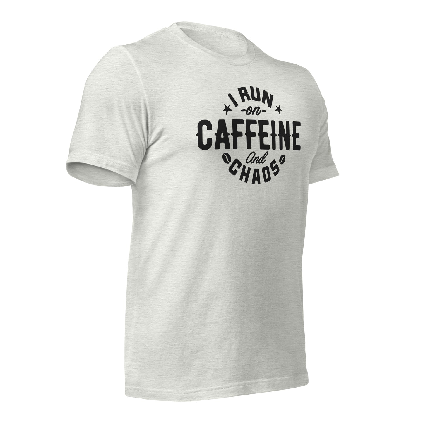 I Run on Caffeine and Chaos Bella Canvas Unisex T-Shirt