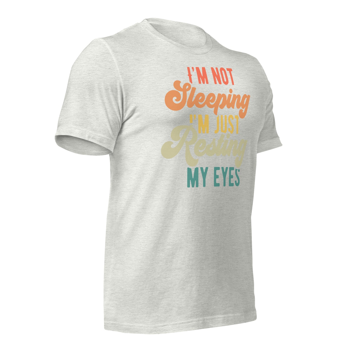 I'm Not Sleeping, I'm Just Resting My Eyes Bella Canvas Adult T-Shirt