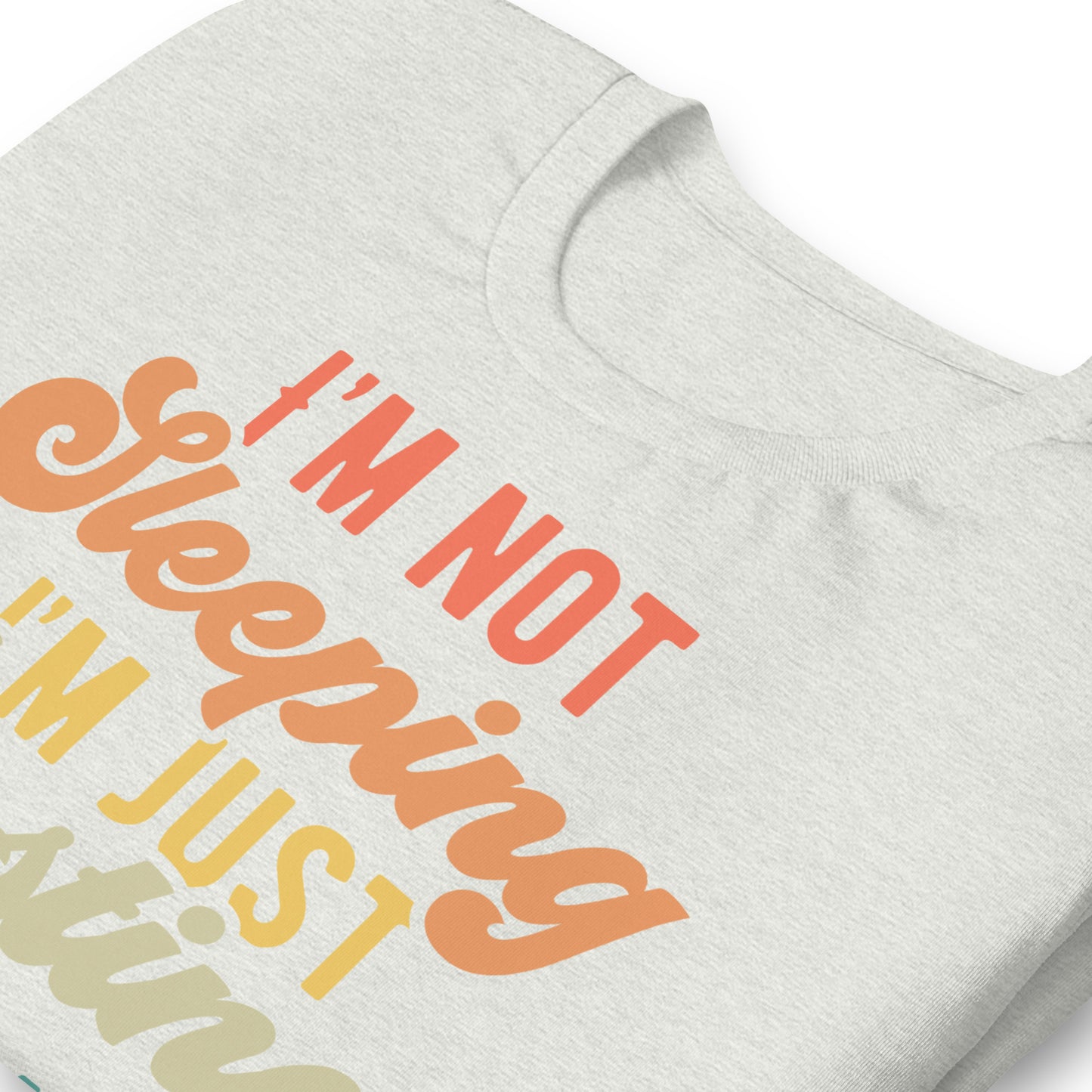 I'm Not Sleeping, I'm Just Resting My Eyes Bella Canvas Adult T-Shirt