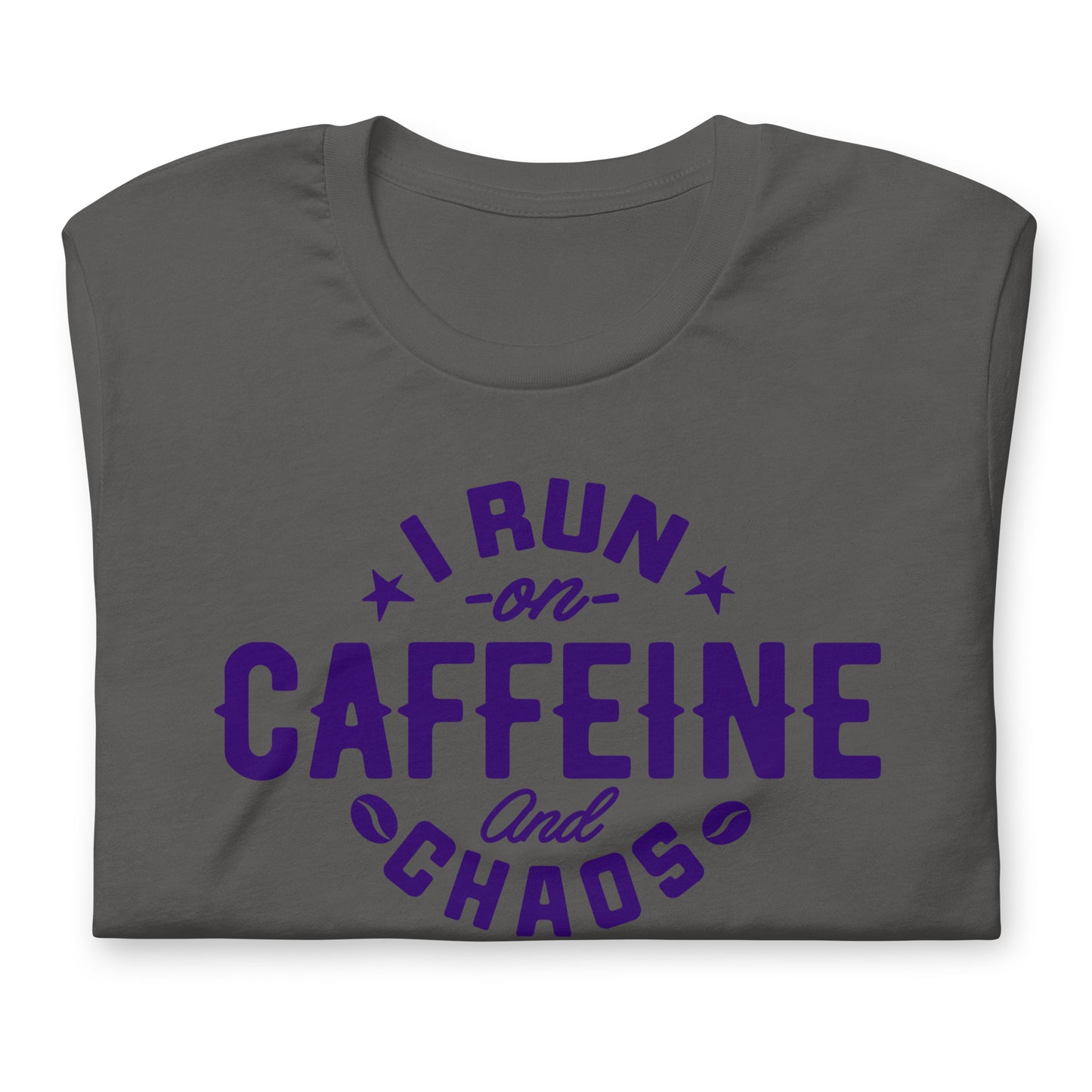 I Run on Caffeine and Chaos Bella Canvas Unisex T-Shirt