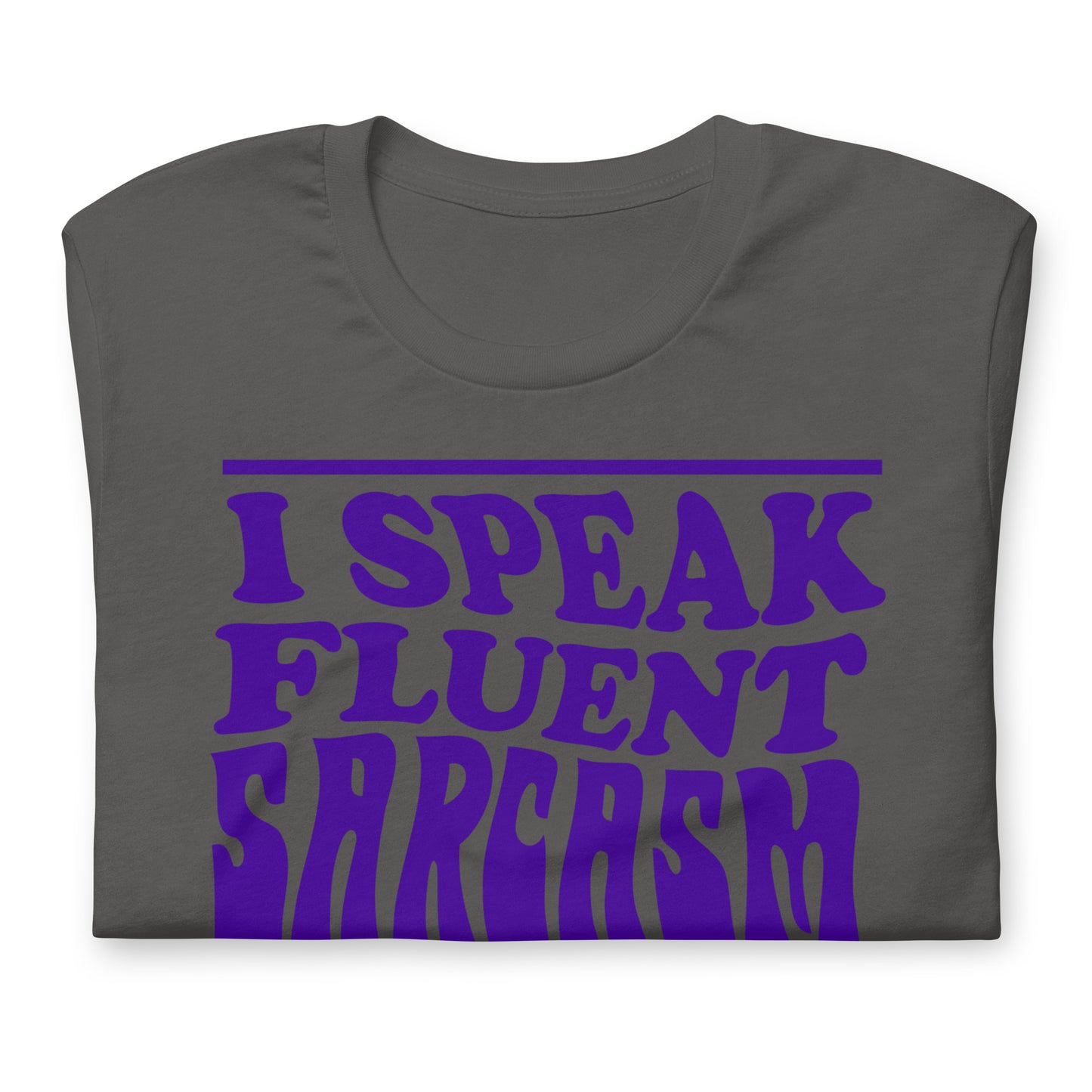 I Speak Fluent Sarcasm Bella Canvas Unisex T-Shirt