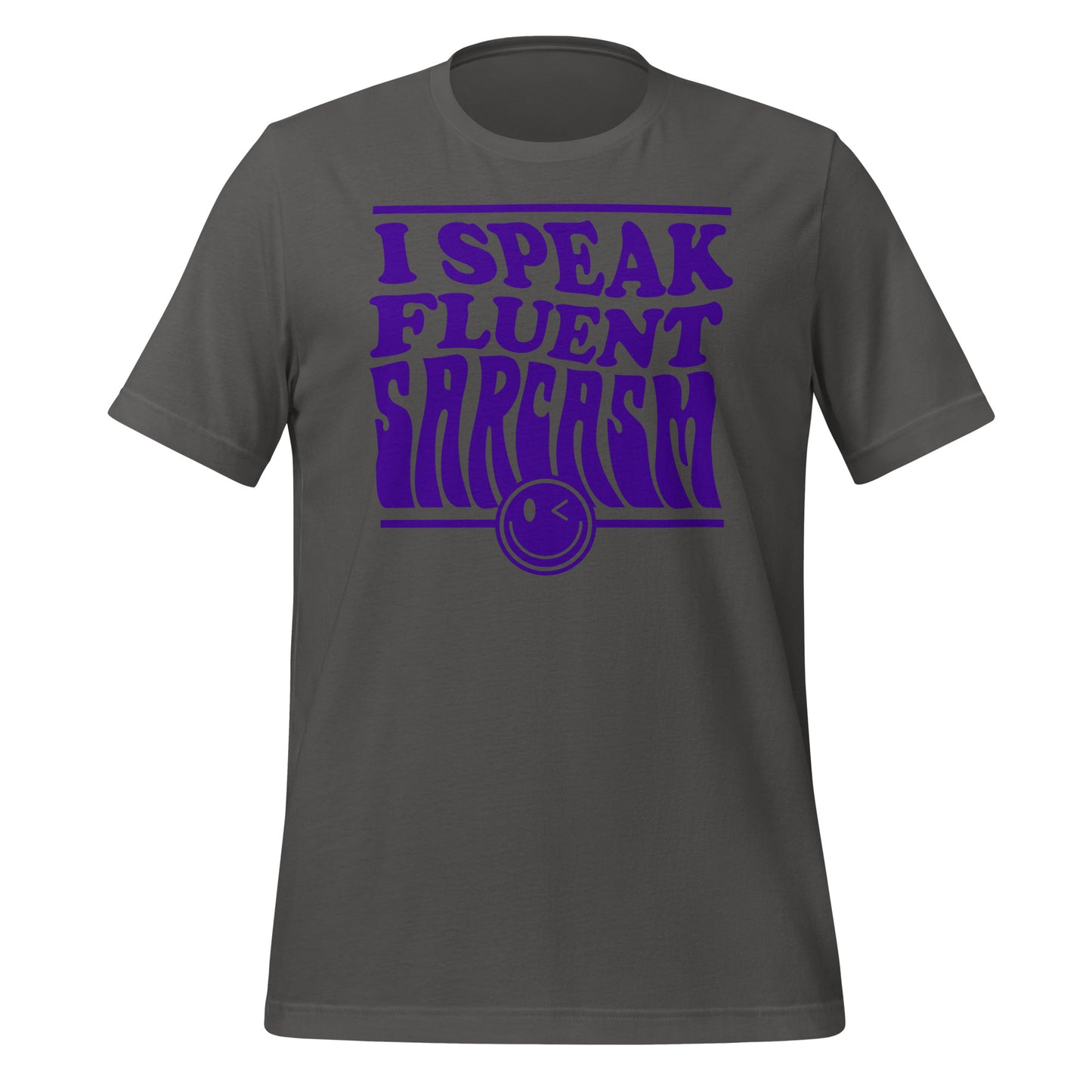 I Speak Fluent Sarcasm Bella Canvas Unisex T-Shirt