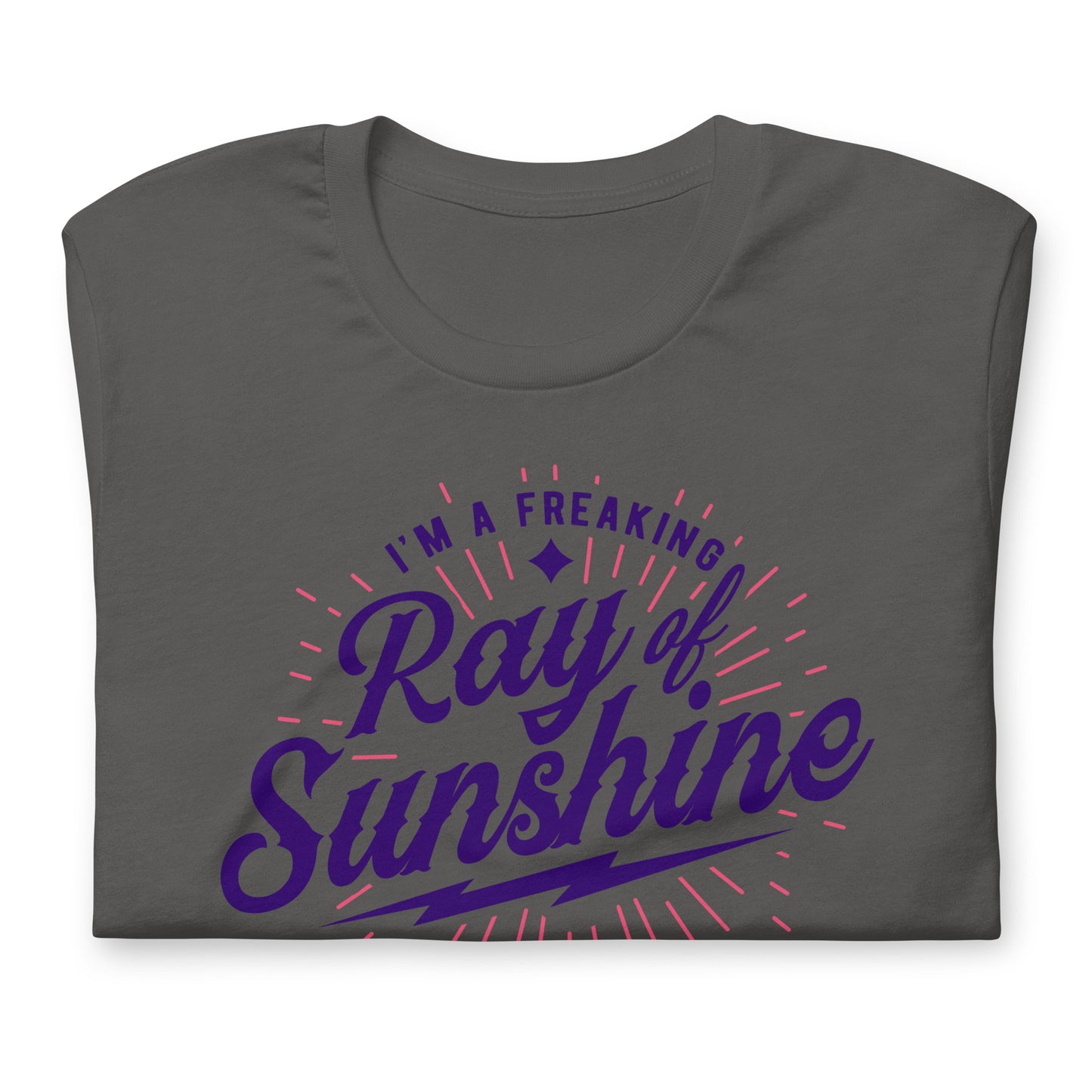 I'm a Freaking Ray of Sunshine Bella Canvas Unisex T-Shirt