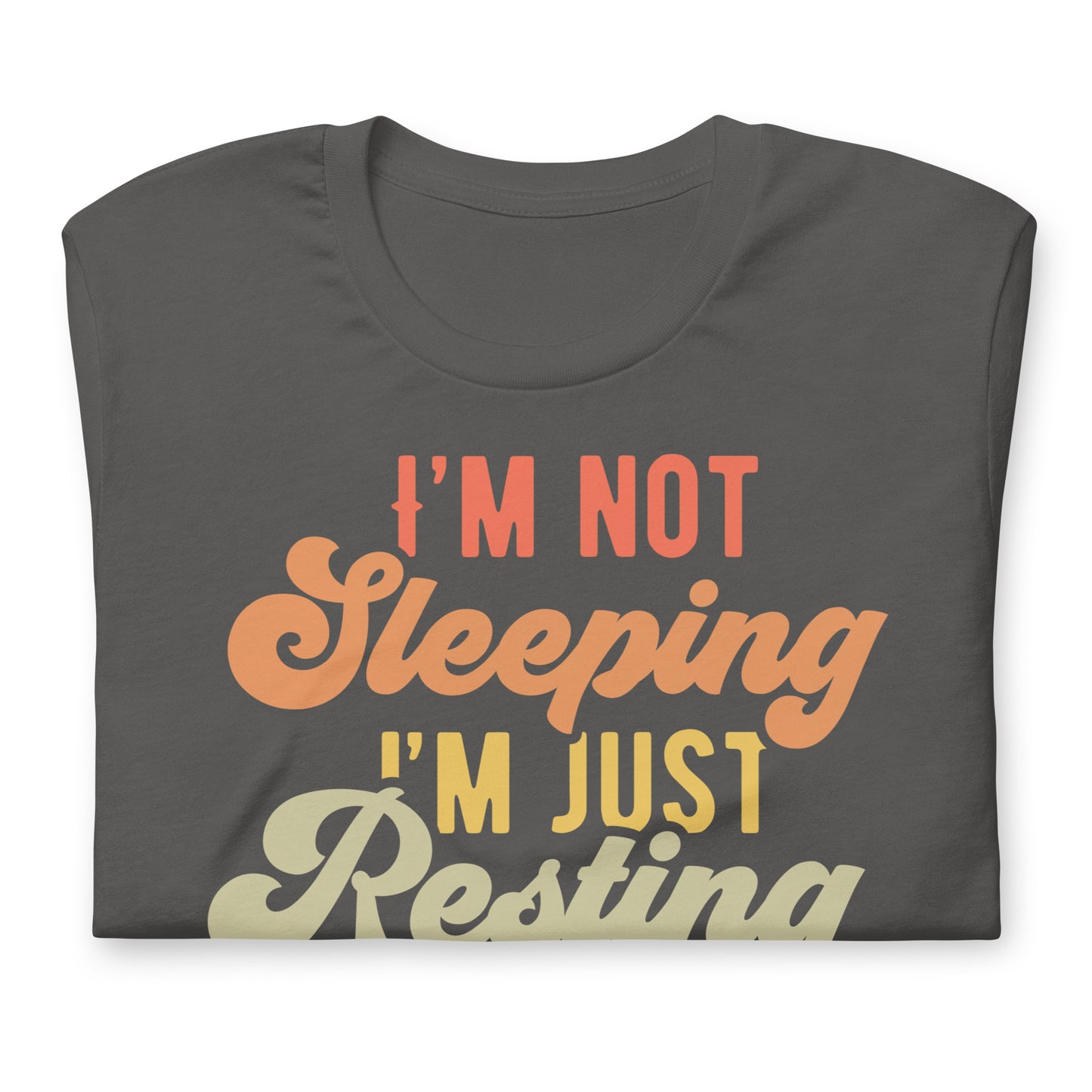 I'm Not Sleeping, I'm Just Resting My Eyes Bella Canvas Adult T-Shirt