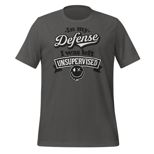 In My Defense I Was Left Unsupervised Bella Canvas Adult T-Shirt