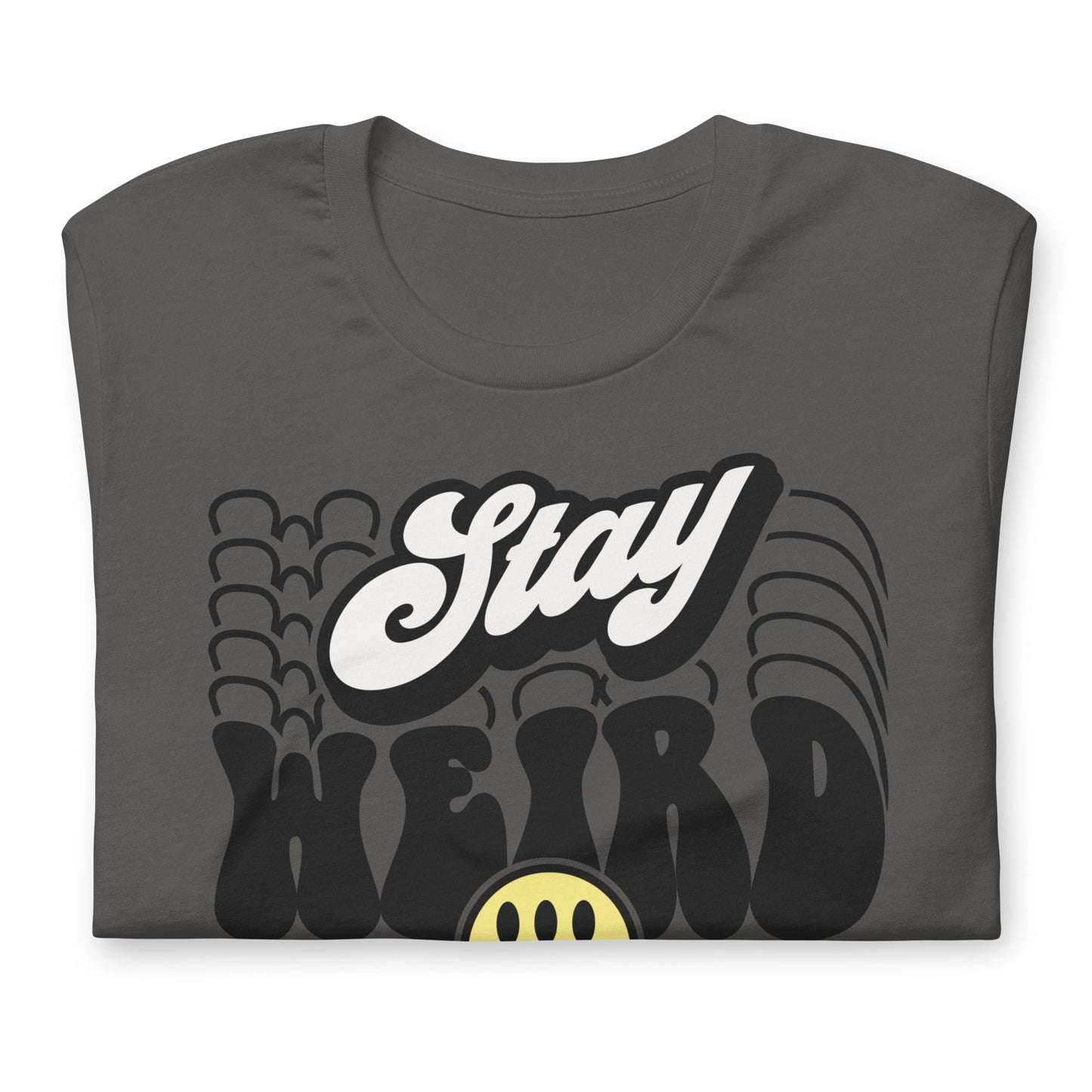 Stay Weird Funny Bella Canvas Adult T-Shirt