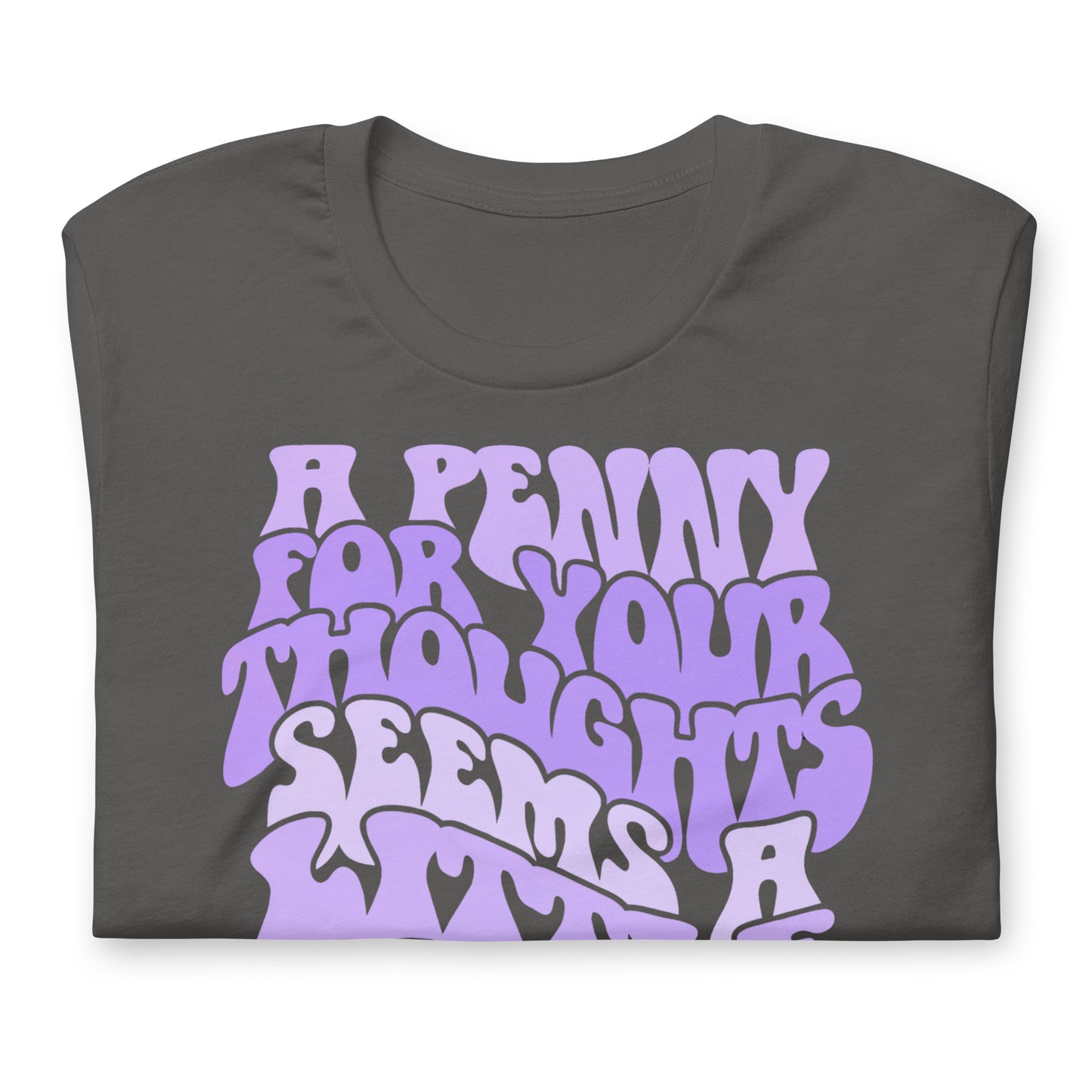 A Penny For Your Thoughts Seems A Little Pricey Funny Bella Canvas Adult T-Shirt