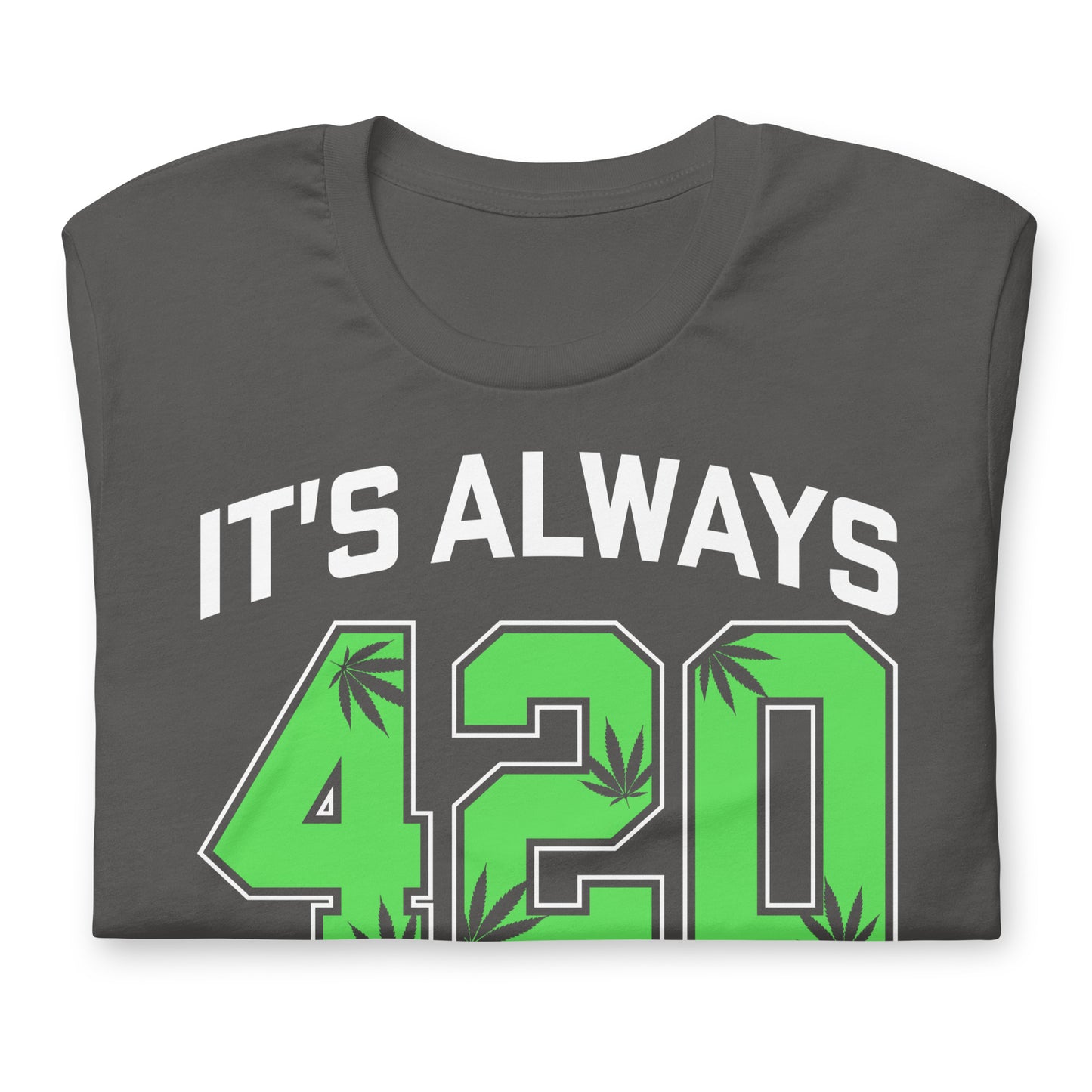 It's Always 420 Somewhere Bella Canvas Adult T-Shirt
