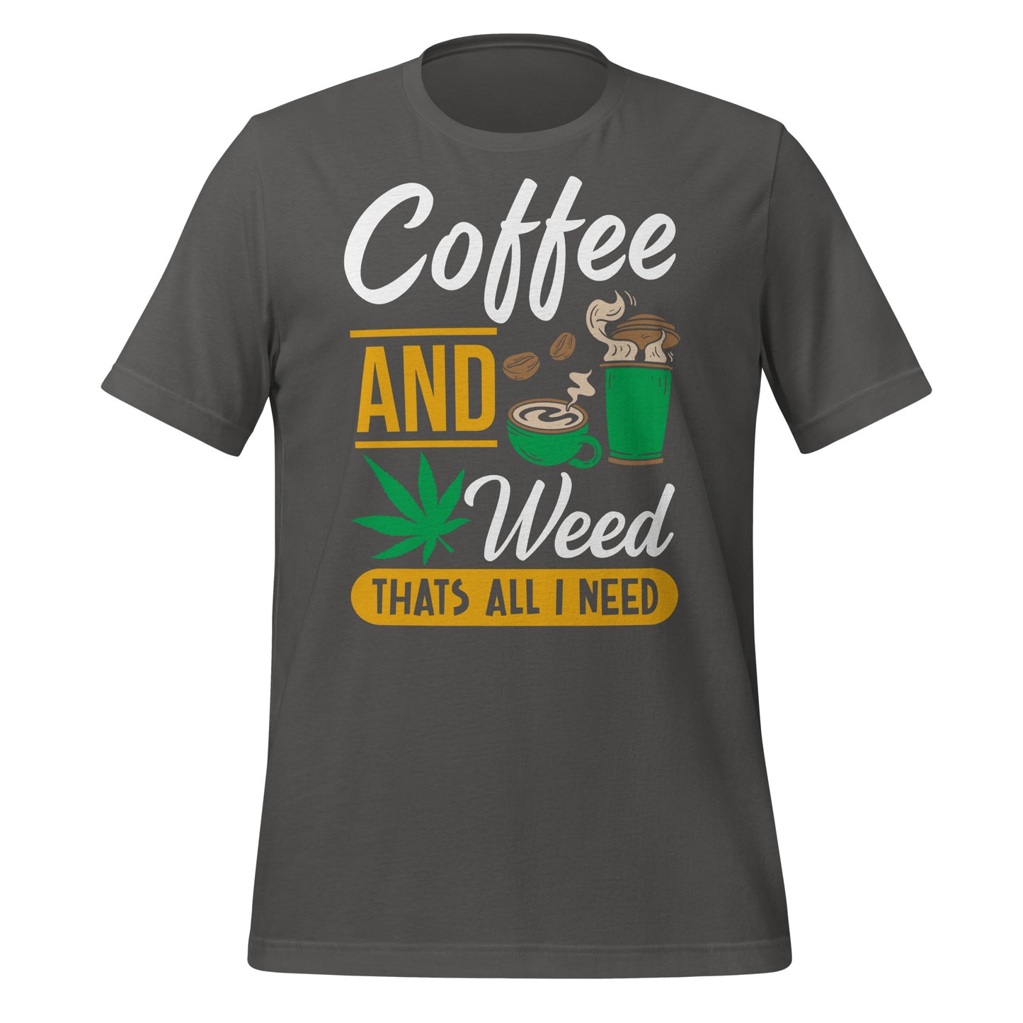 Coffee and Weed, That's All I Need Bella Canvas Adult T-Shirt