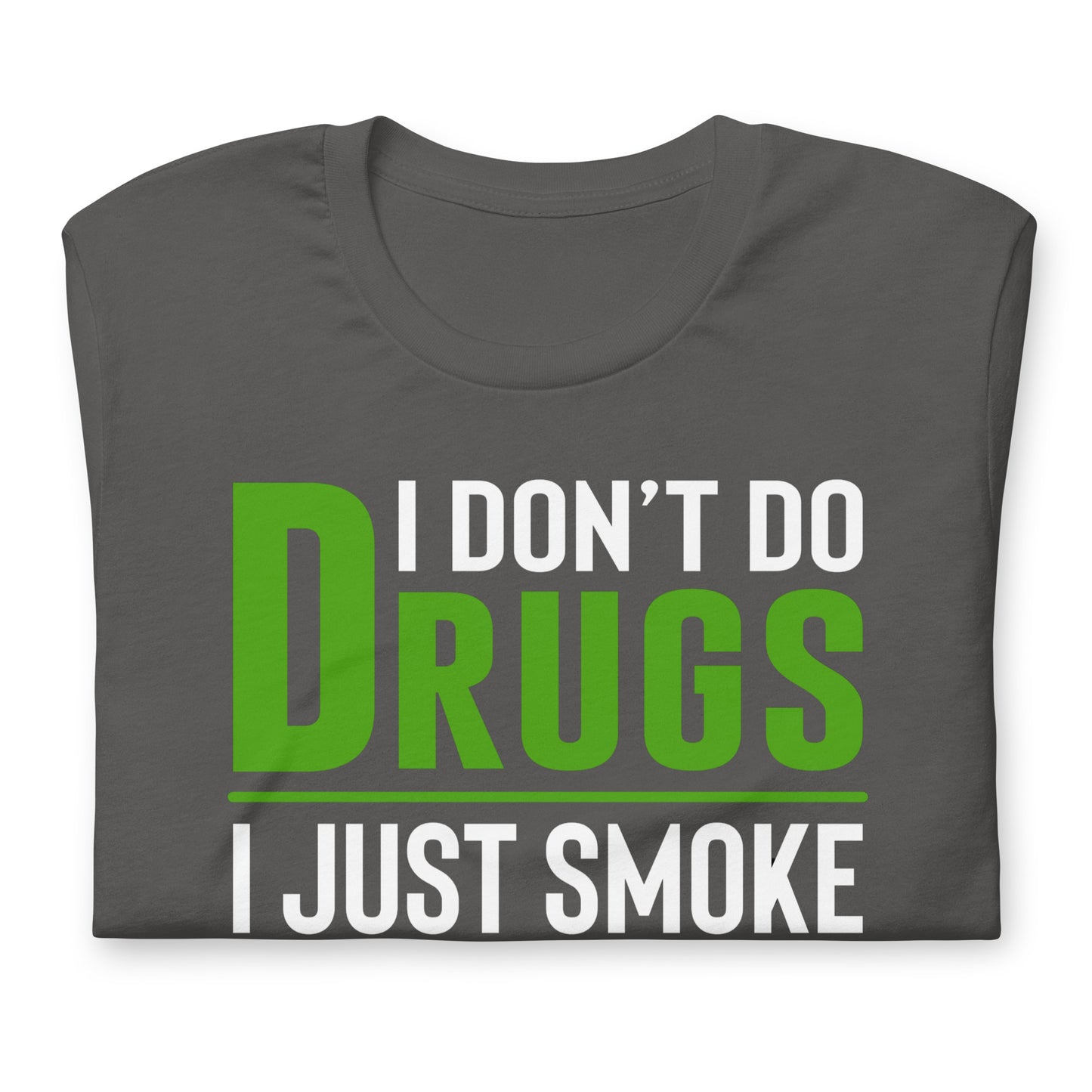 I Don't Do Drugs I Just Smoke Weed Bella Canvas Adult T-Shirt