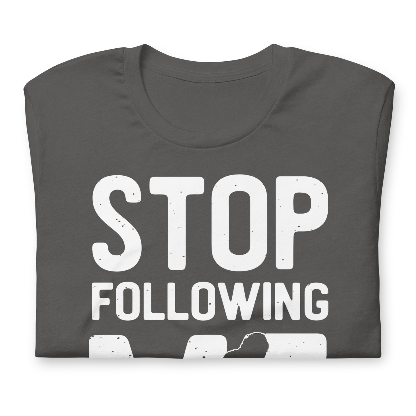 Stop Following Me Funny Bigfoot/Sasquatch Bella Canvas Adult T-Shirt