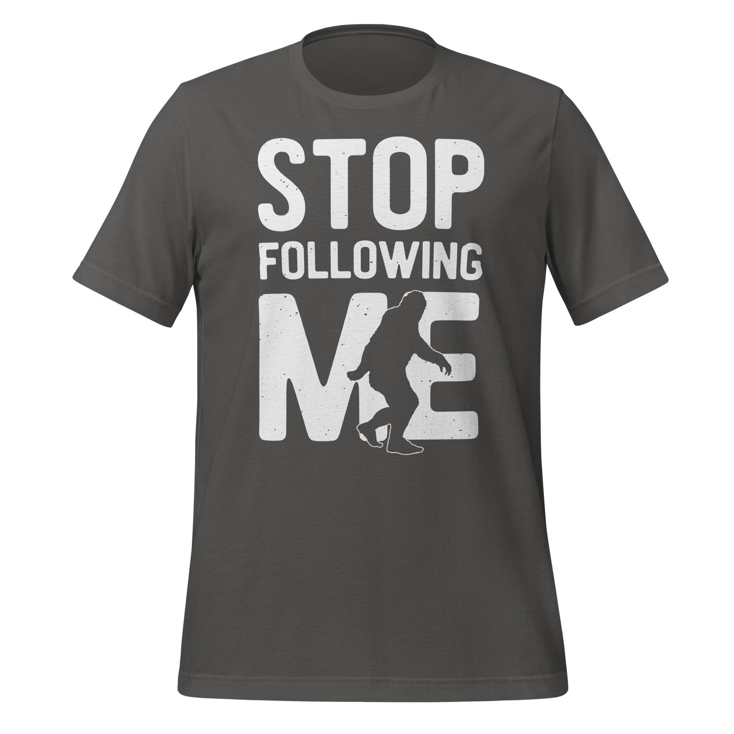 Stop Following Me Funny Bigfoot/Sasquatch Bella Canvas Adult T-Shirt