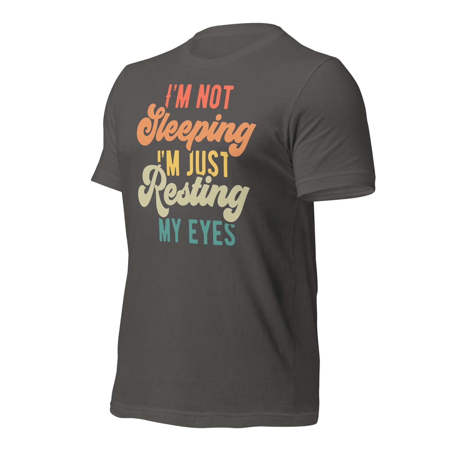 I'm Not Sleeping, I'm Just Resting My Eyes Bella Canvas Adult T-Shirt