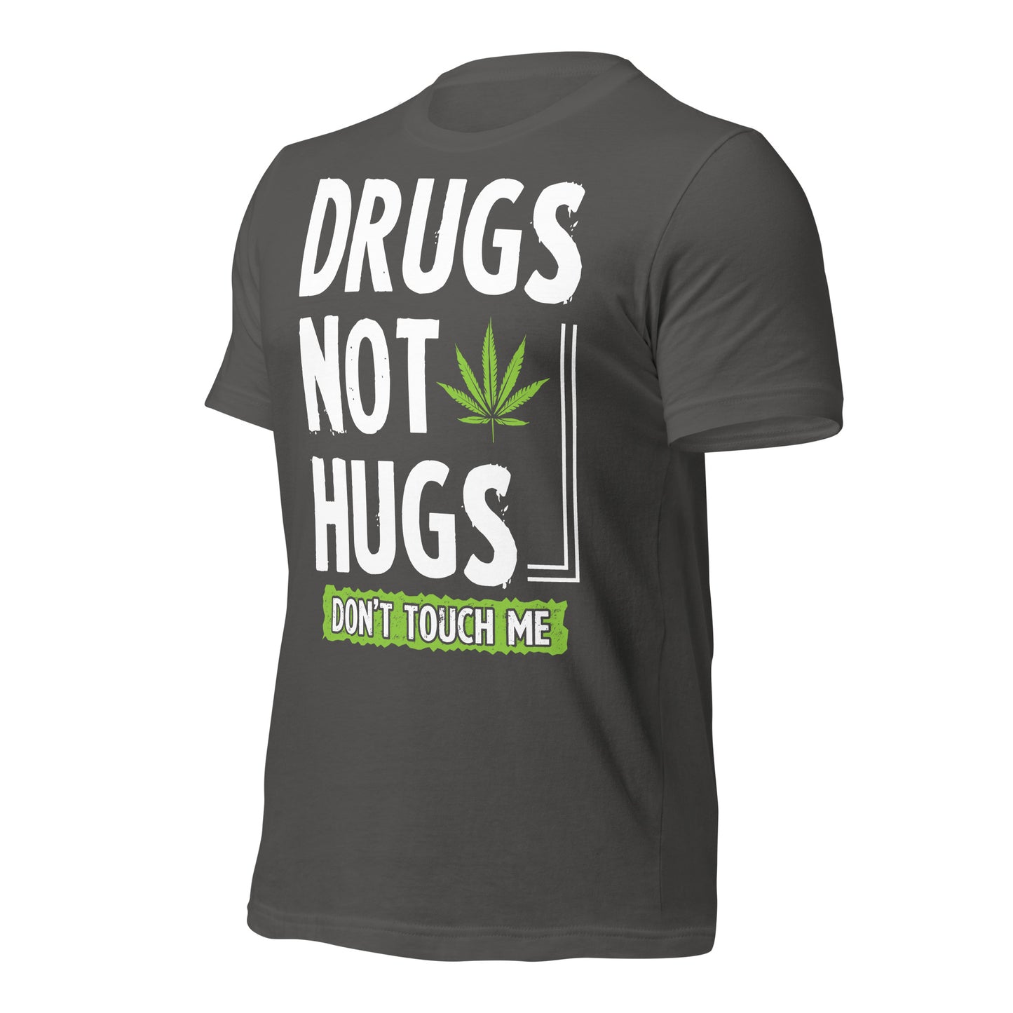 Drugs Not Hugs, Don't Touch Me 420 Bella Canvas Adult T-Shirt