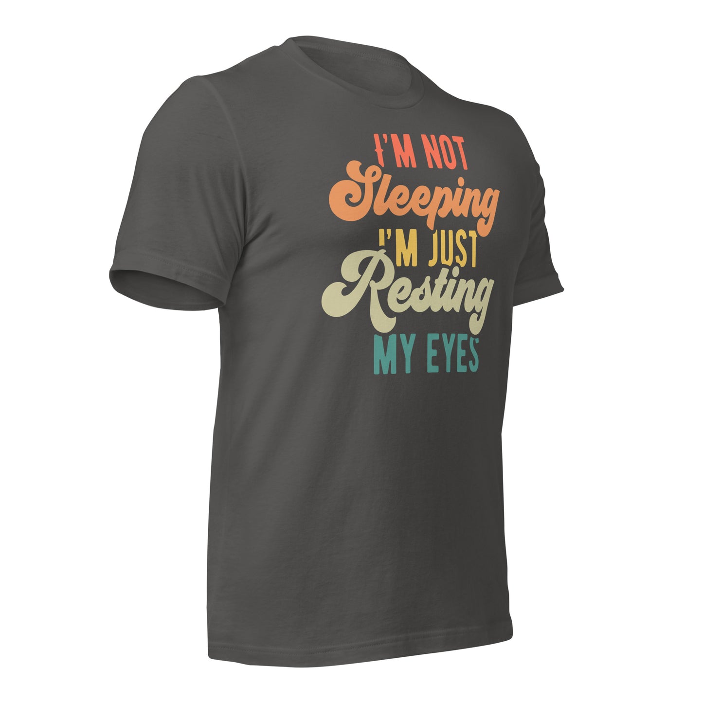 I'm Not Sleeping, I'm Just Resting My Eyes Bella Canvas Adult T-Shirt