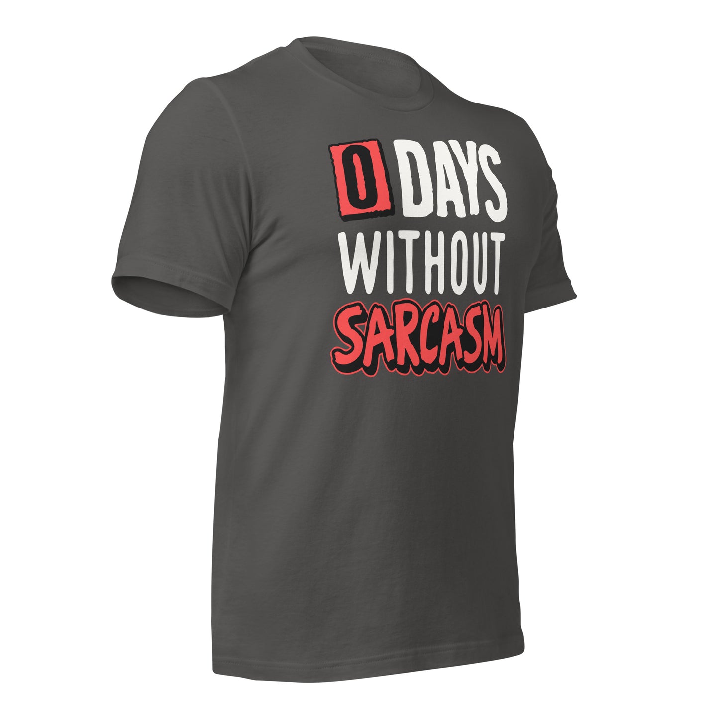 Zero Days without Sarcasm Funny Bella Canvas Adult T-Shirt