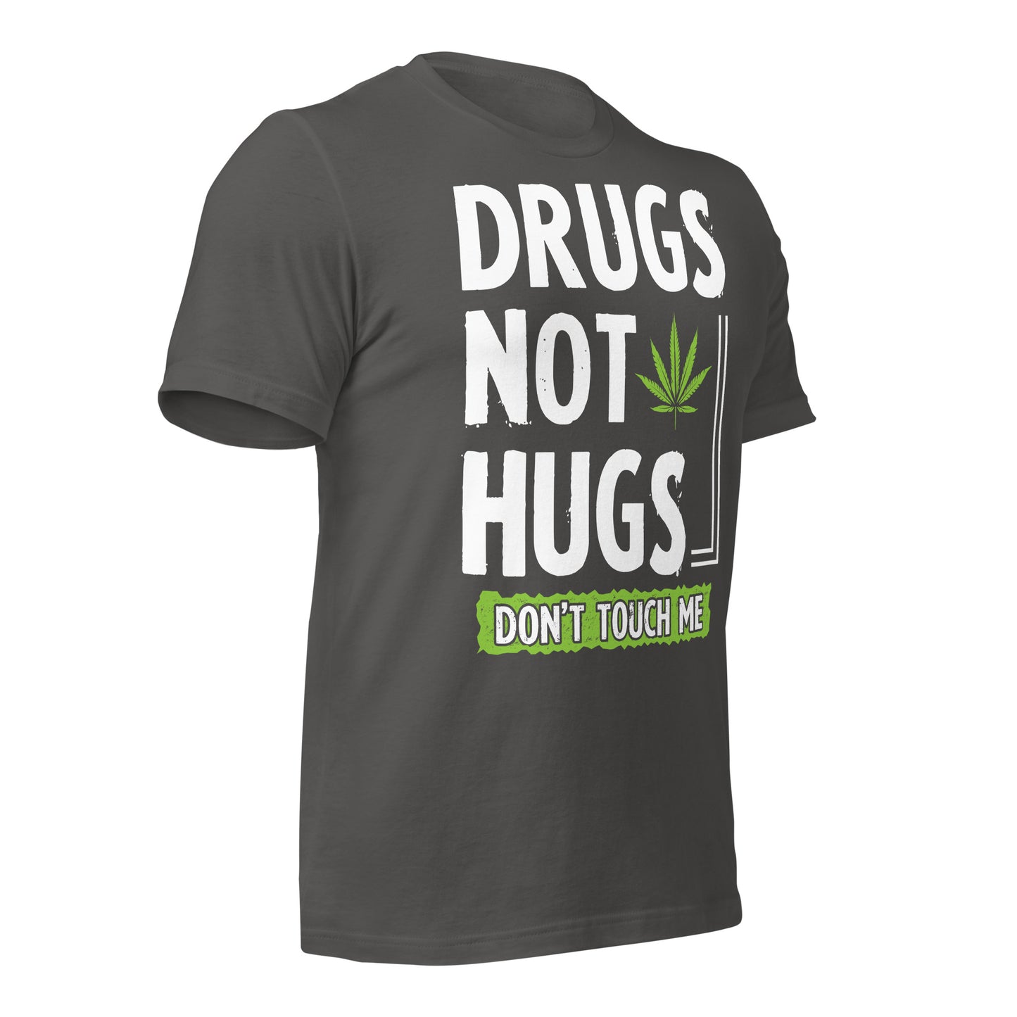 Drugs Not Hugs, Don't Touch Me 420 Bella Canvas Adult T-Shirt