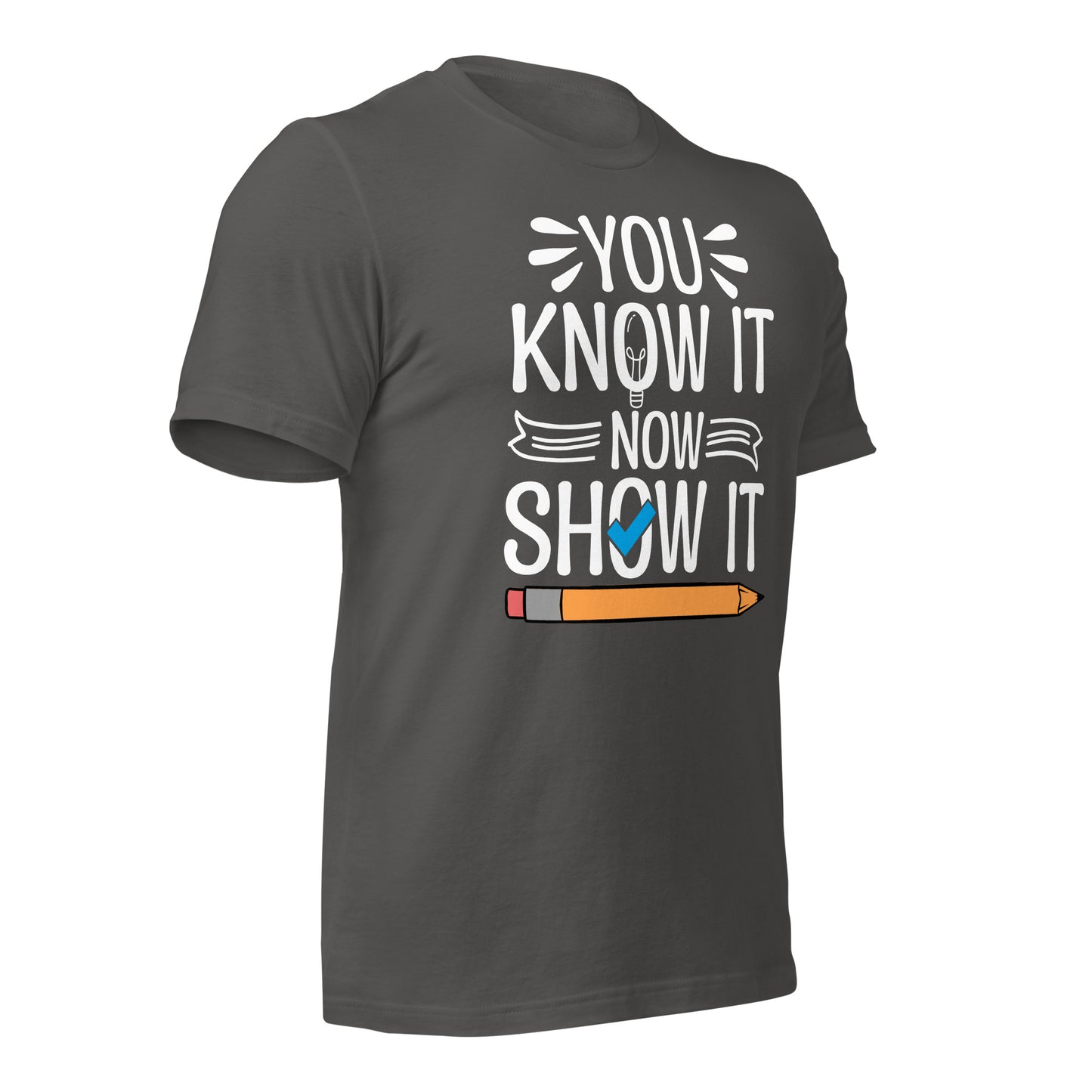 You Know It Now Show It Teacher's Test Day Bella Canvas Adult T-Shirt