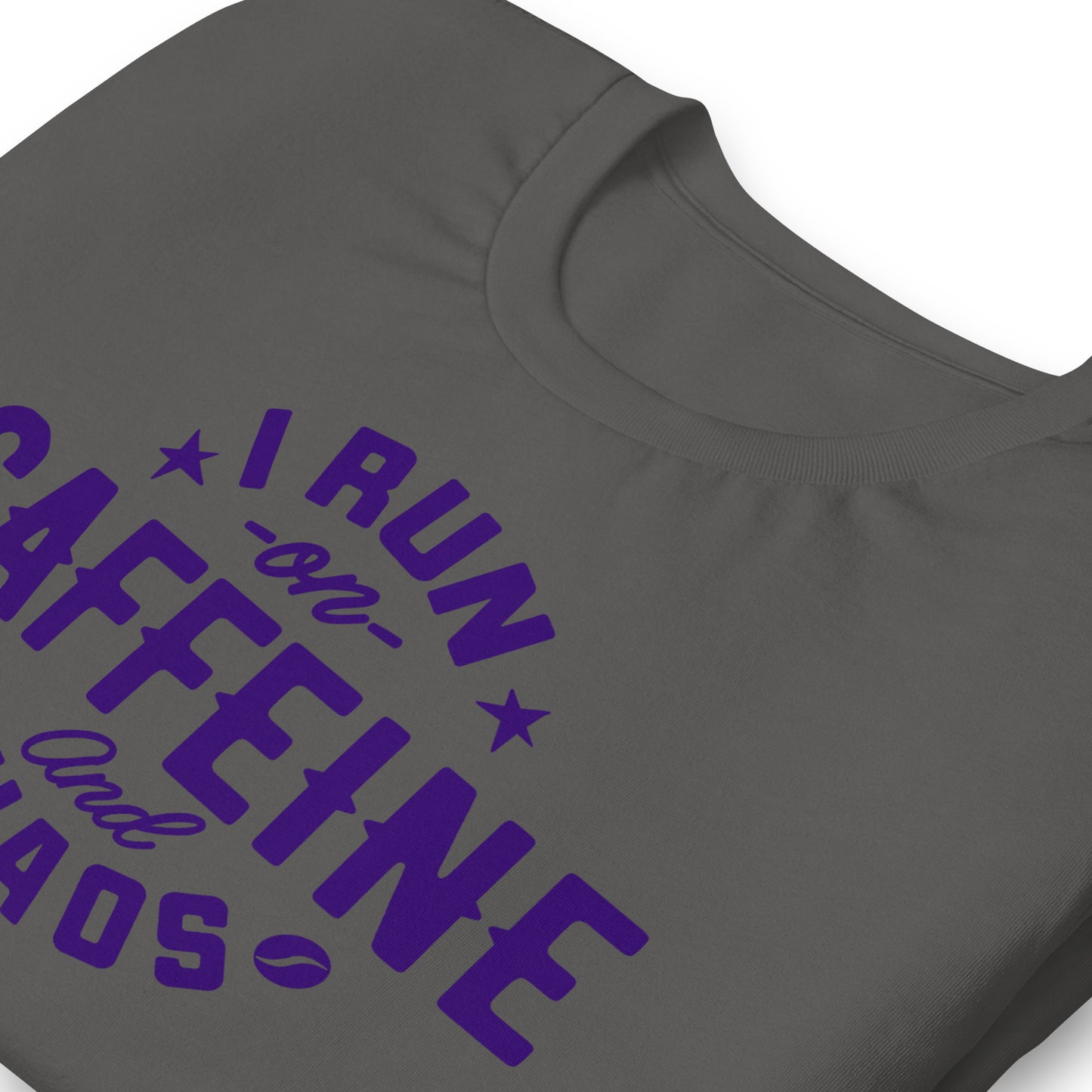 I Run on Caffeine and Chaos Bella Canvas Unisex T-Shirt