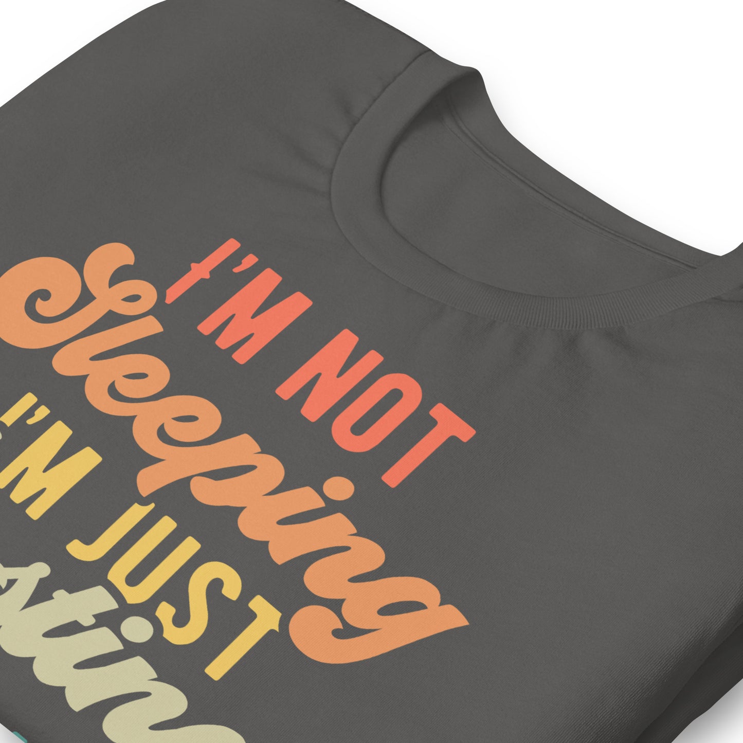 I'm Not Sleeping, I'm Just Resting My Eyes Bella Canvas Adult T-Shirt