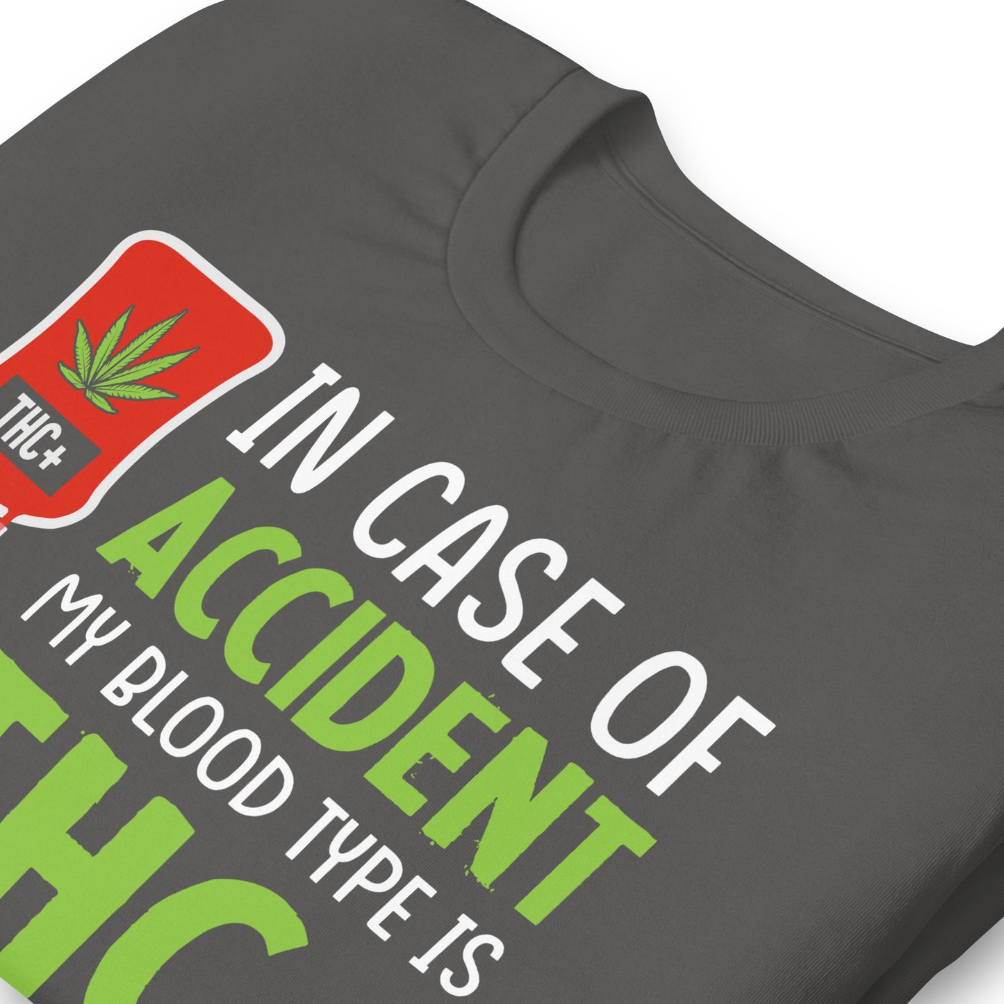 In Case of Accident My Blood Type is THC Bella Canvas Adult T-Shirt