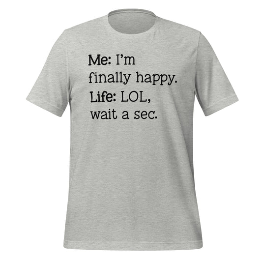 I'm Finally Happy, Wait a Second Quality Cotton Bella Canvas Adult T-Shirt