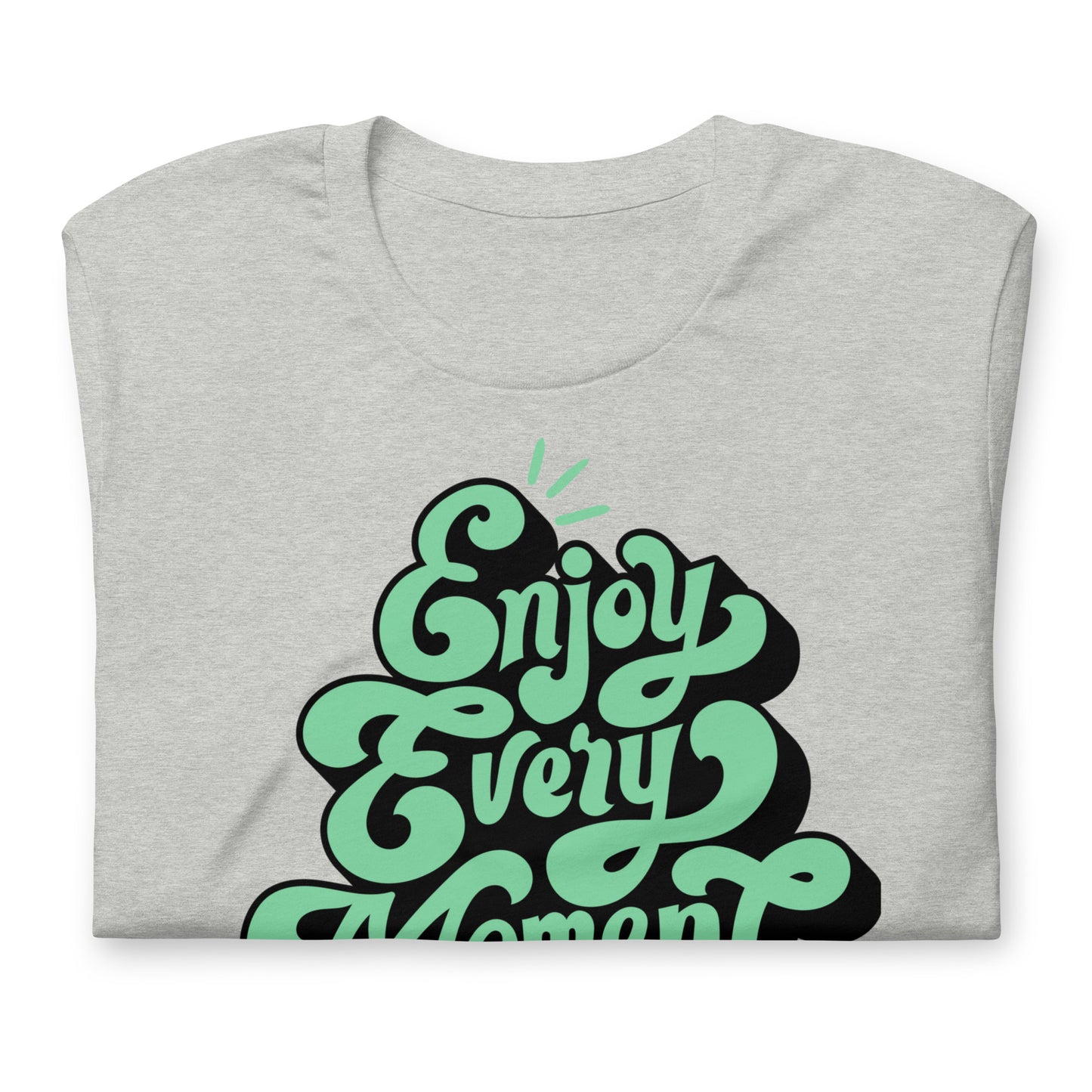 Enjoy Every Moment Quality Cotton Bella Canvas Adult T-Shirt