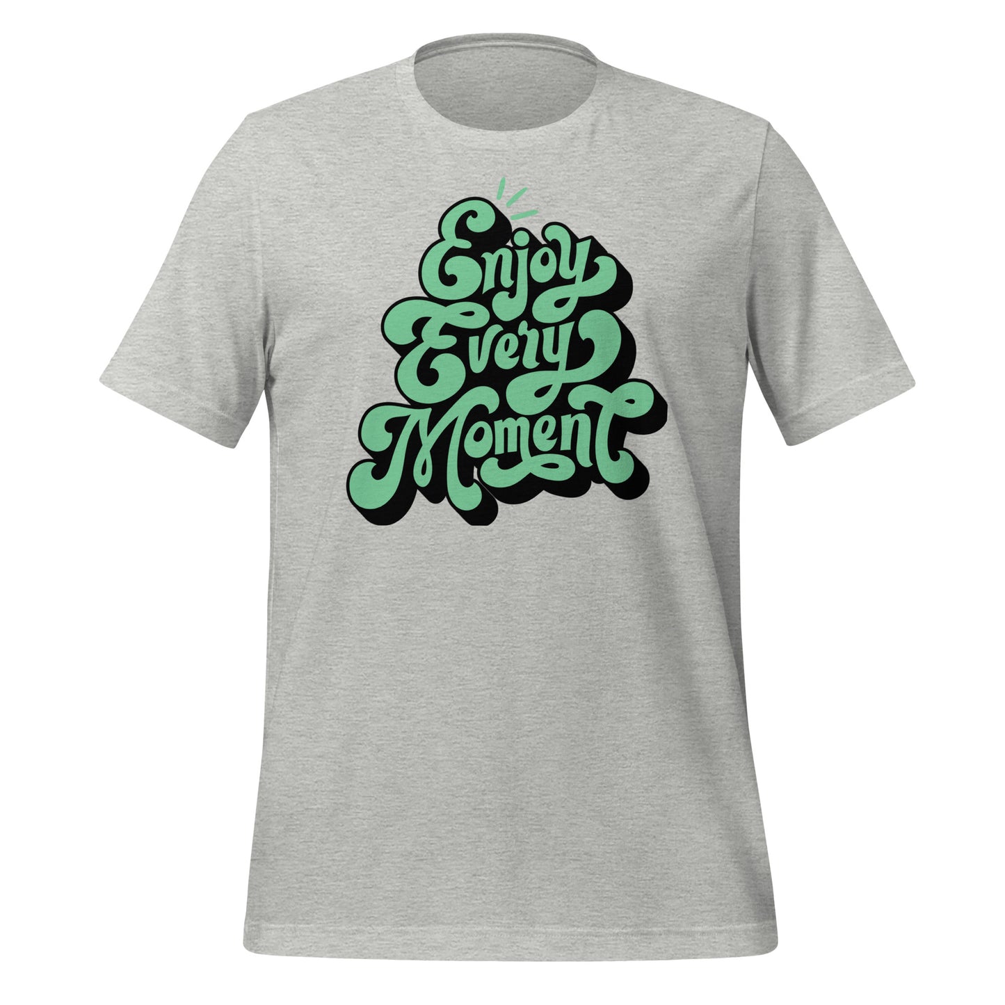 Enjoy Every Moment Quality Cotton Bella Canvas Adult T-Shirt